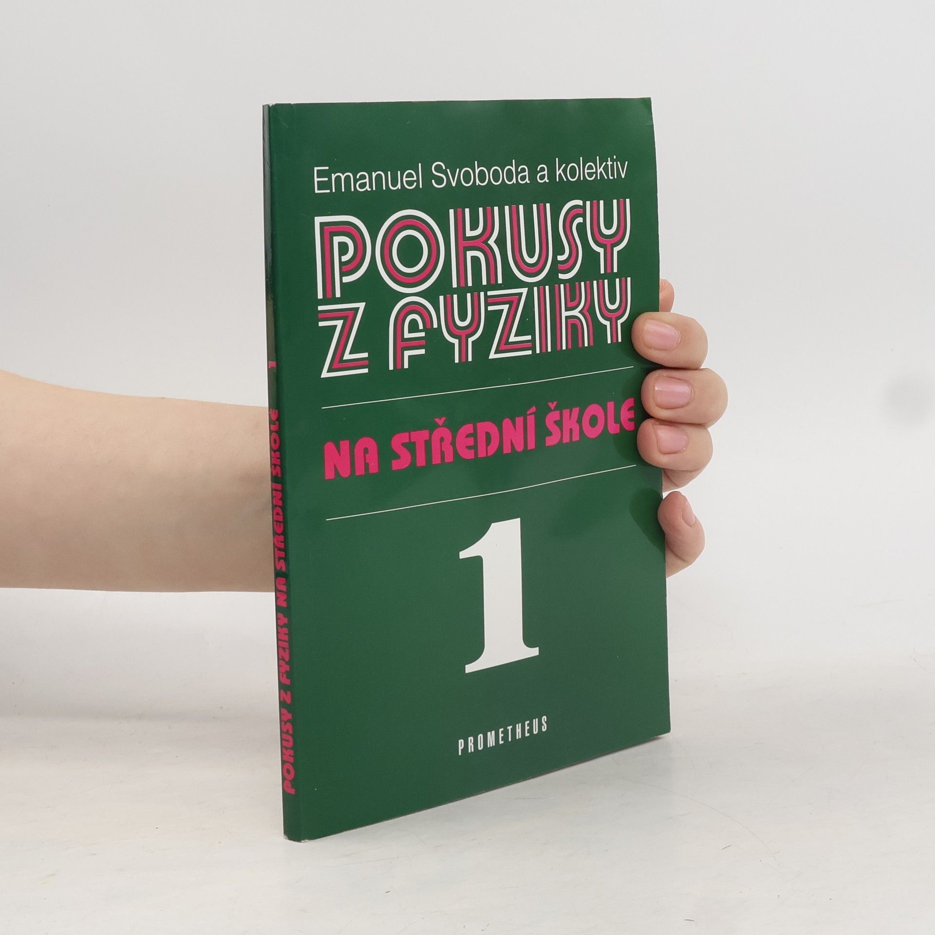 Emanuel Svoboda Pokusy z fyziky na střední škole 1