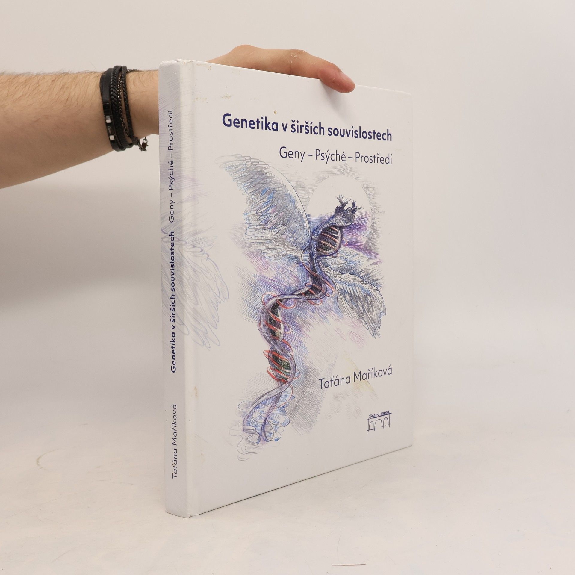 Taťána Maříková Genetika v širších souvislostech : Geny – Psýché – Prostředí