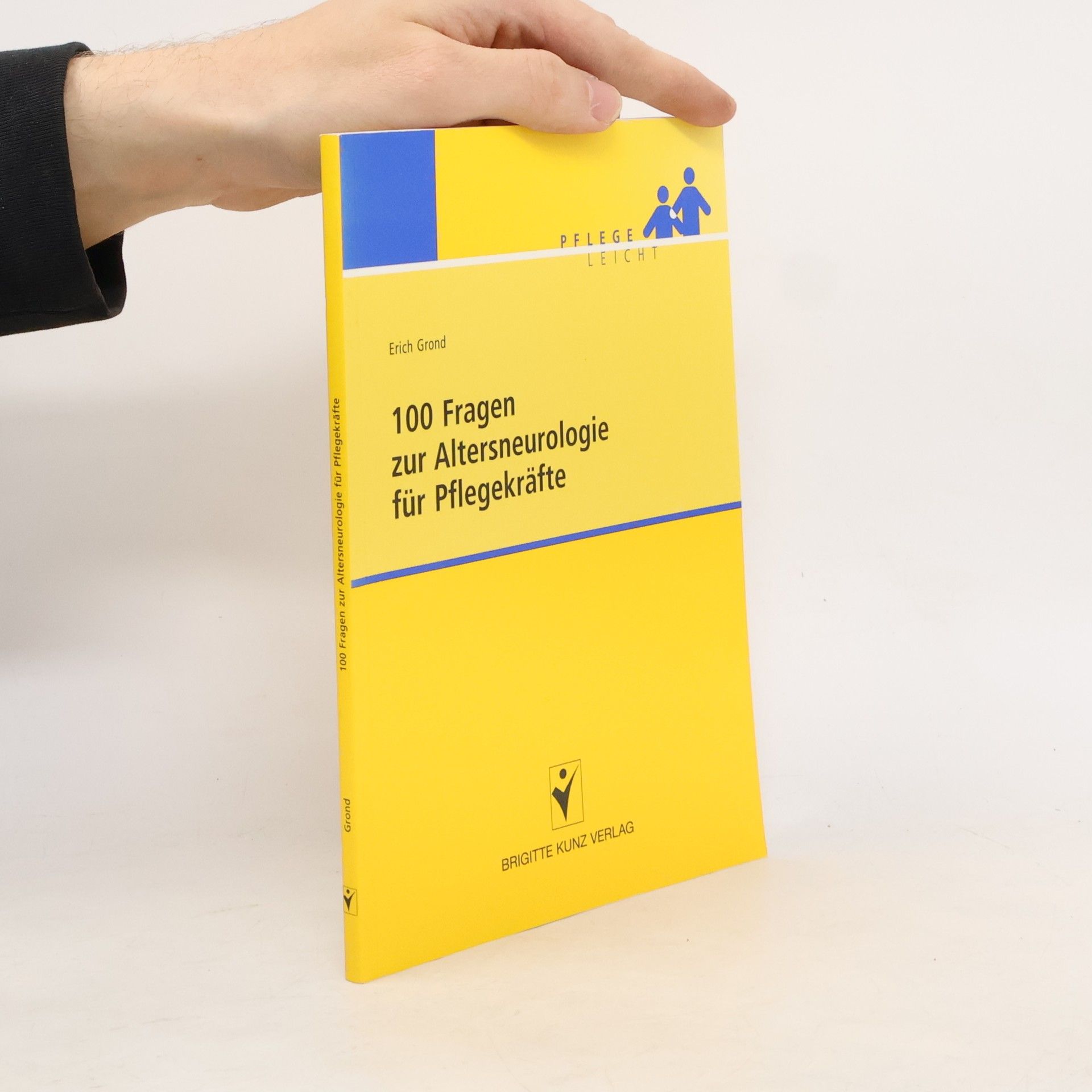 Erich Grond 100 Fragen zur Altersneurologie für Pflegekräfte