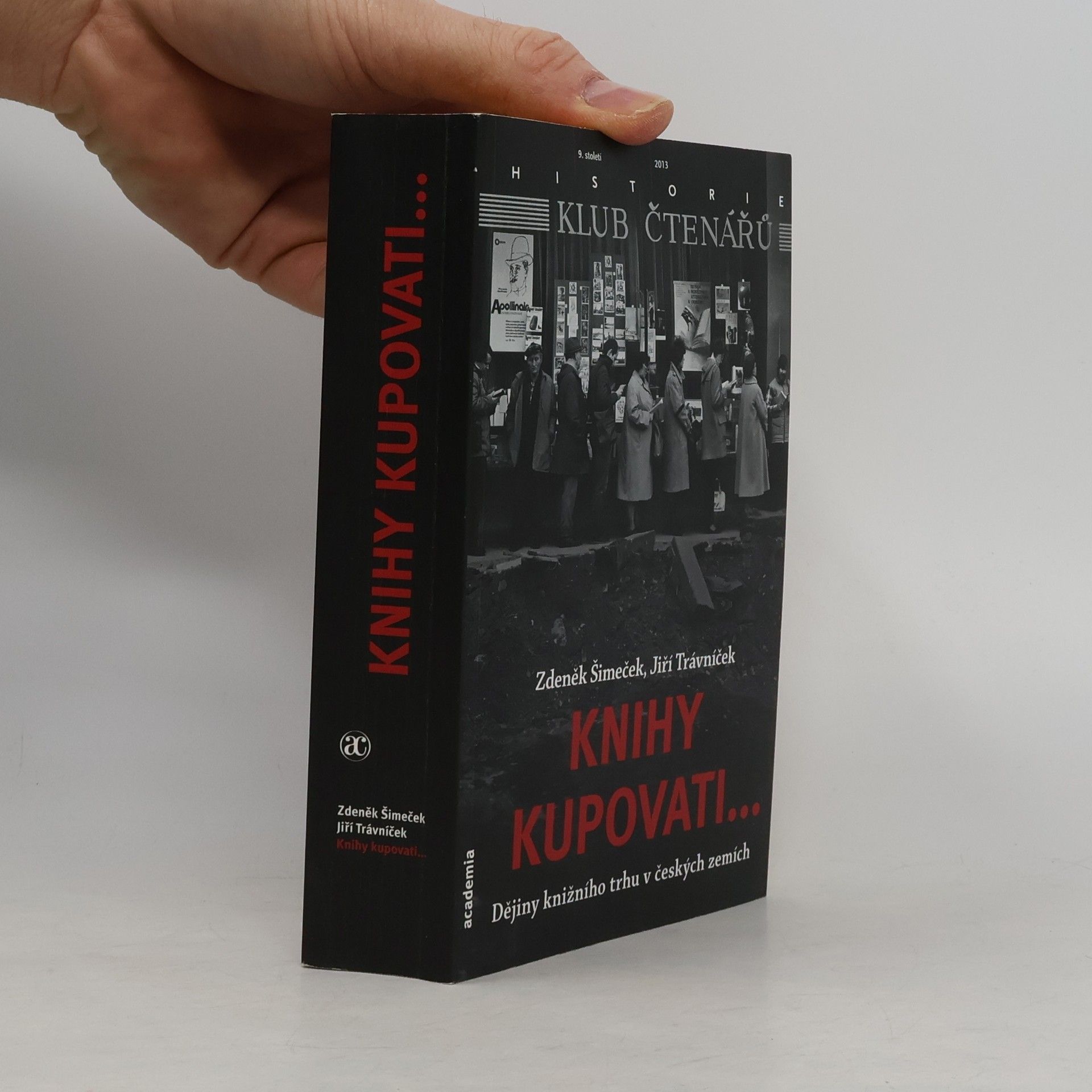Zdeněk Šimeček Knihy kupovati: Dějiny knižního trhu v českých zemích