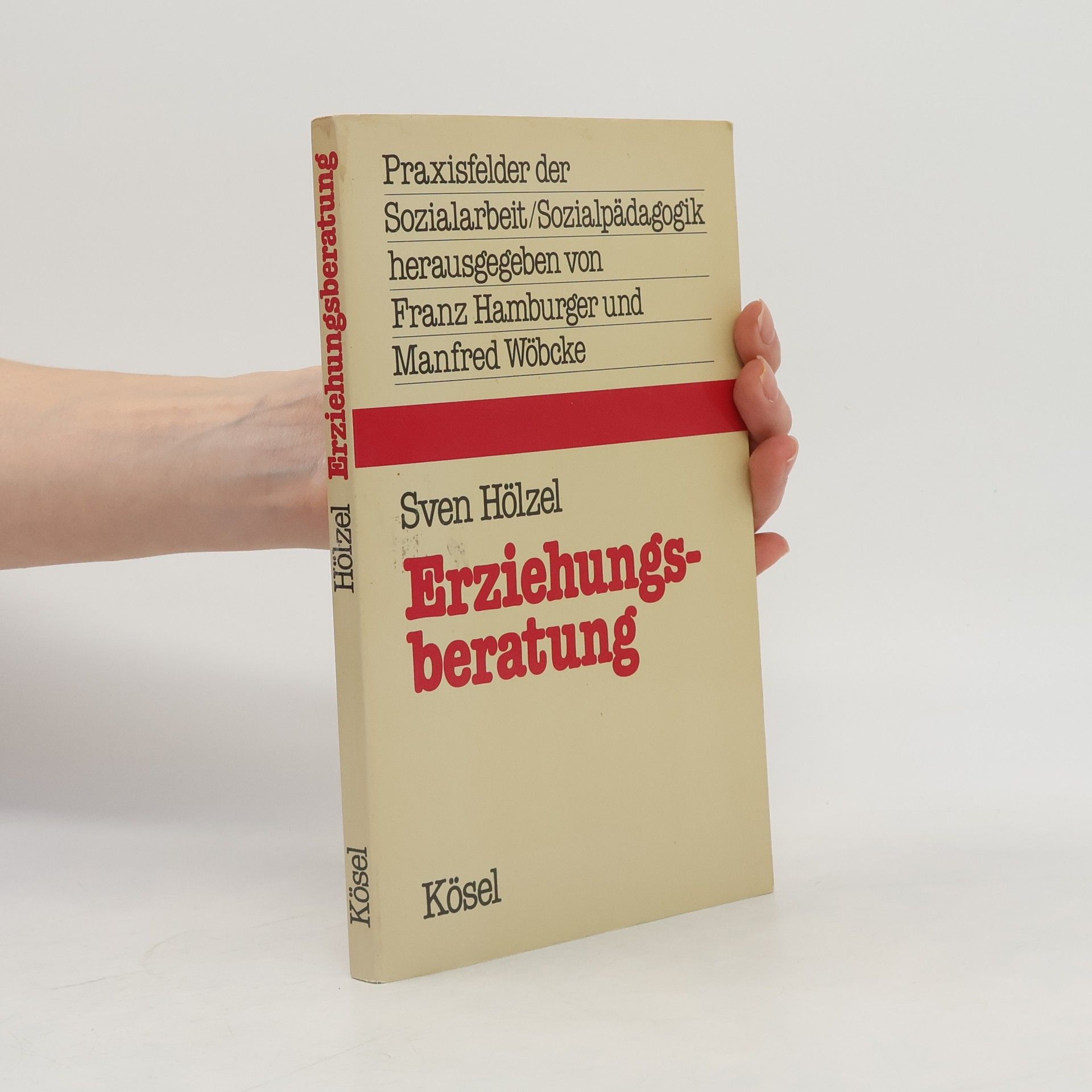Sven Hölzel Praxisfelder der Sozialarbeit/Sozialpädagogik: Erziehungsberatung