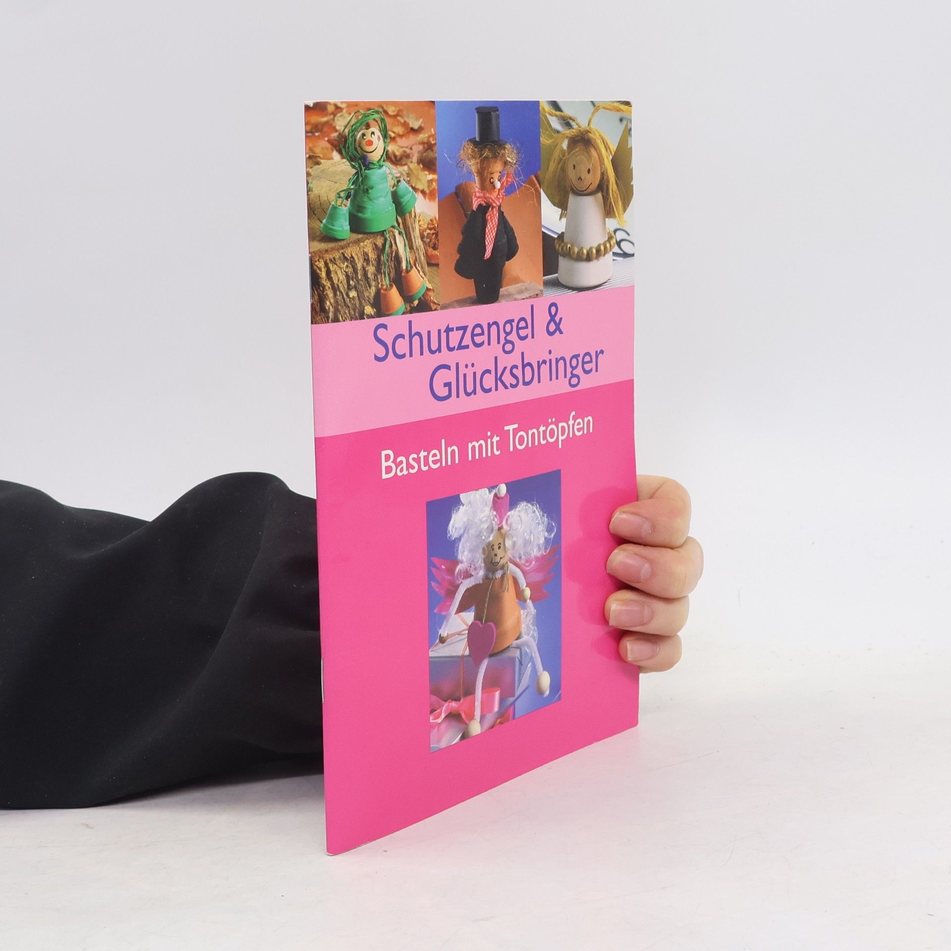 Autorenkollektiv Schutzengel & Glücksbringer. Basteln mit Tontöpfen