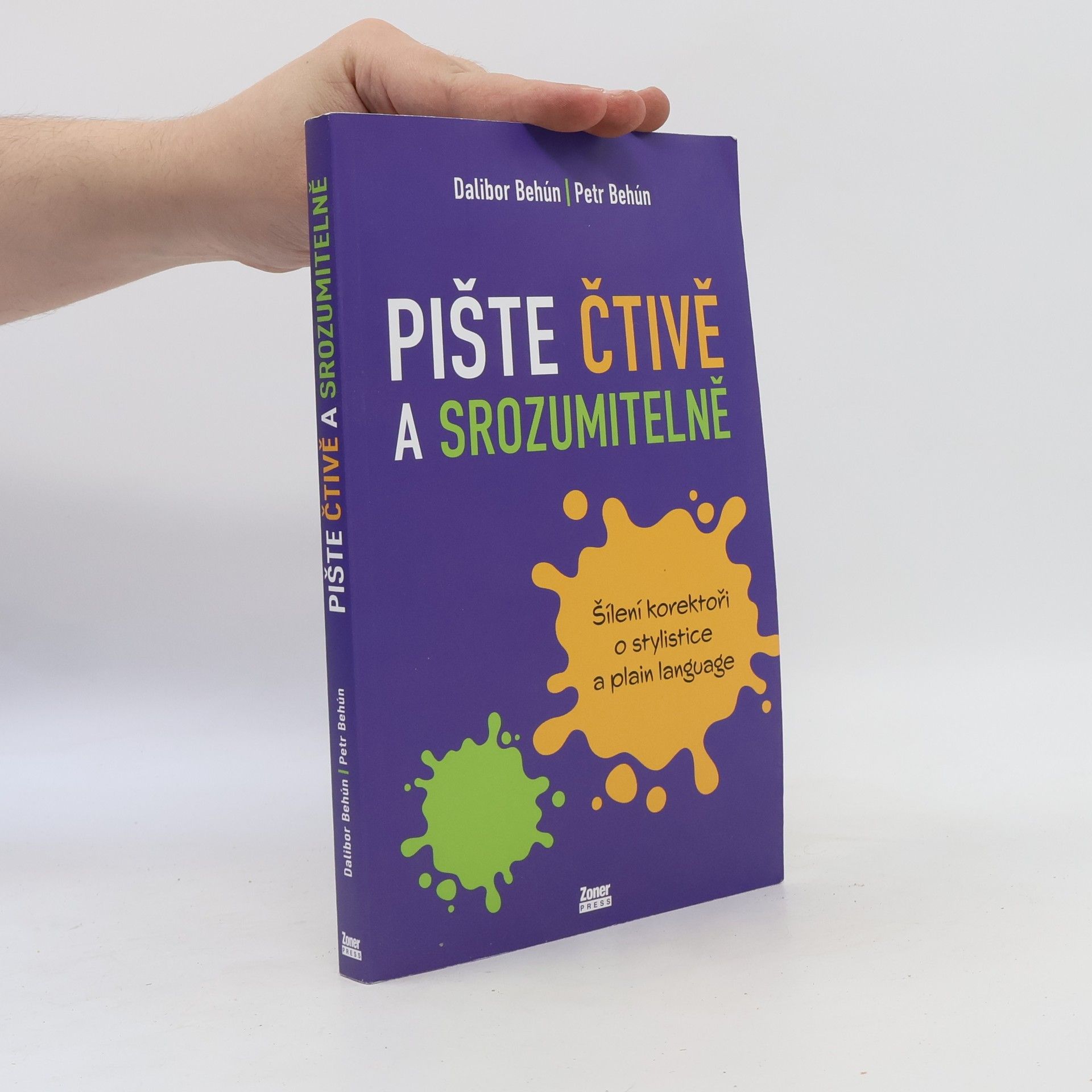 Petr Behún Pište čtivě a srozumitelně : šílení korektoři o stylistice a plain language