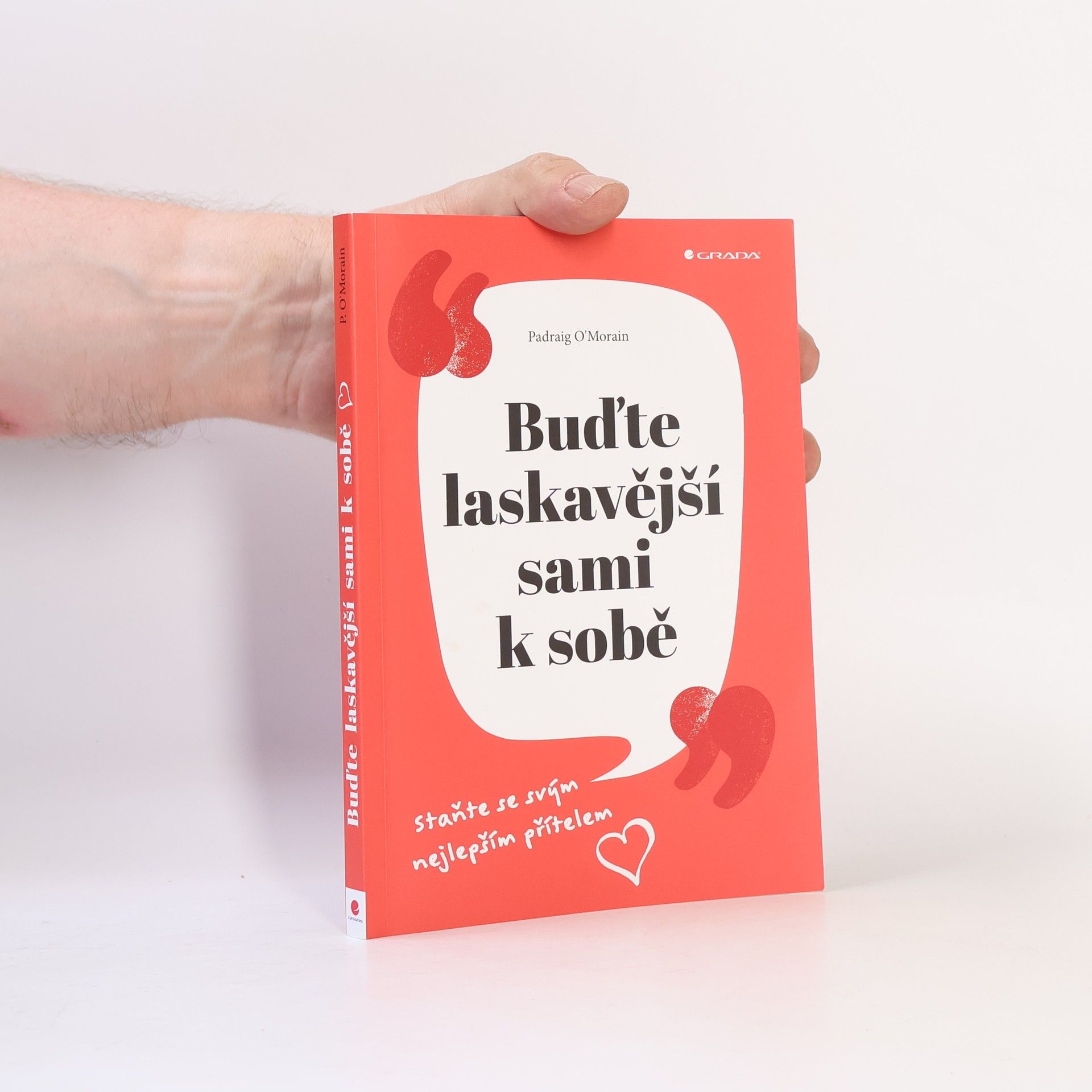 Padraig O. Morain Buďte laskavější sami k sobě : staňte se svým nejlepším přítelem
