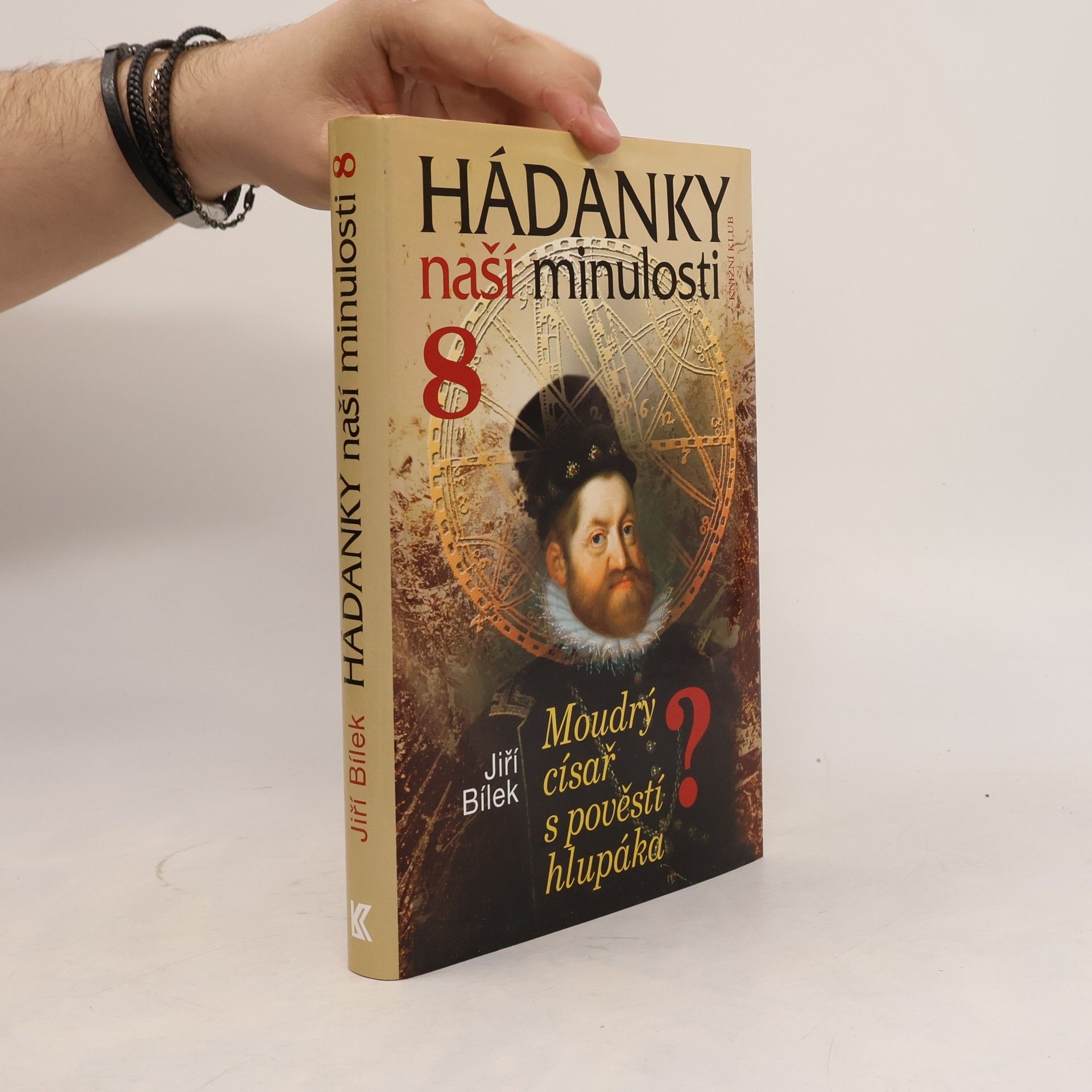 Jiří Bílek Hádanky naší minulosti 8: Moudrý císař s pověstí hlupáka