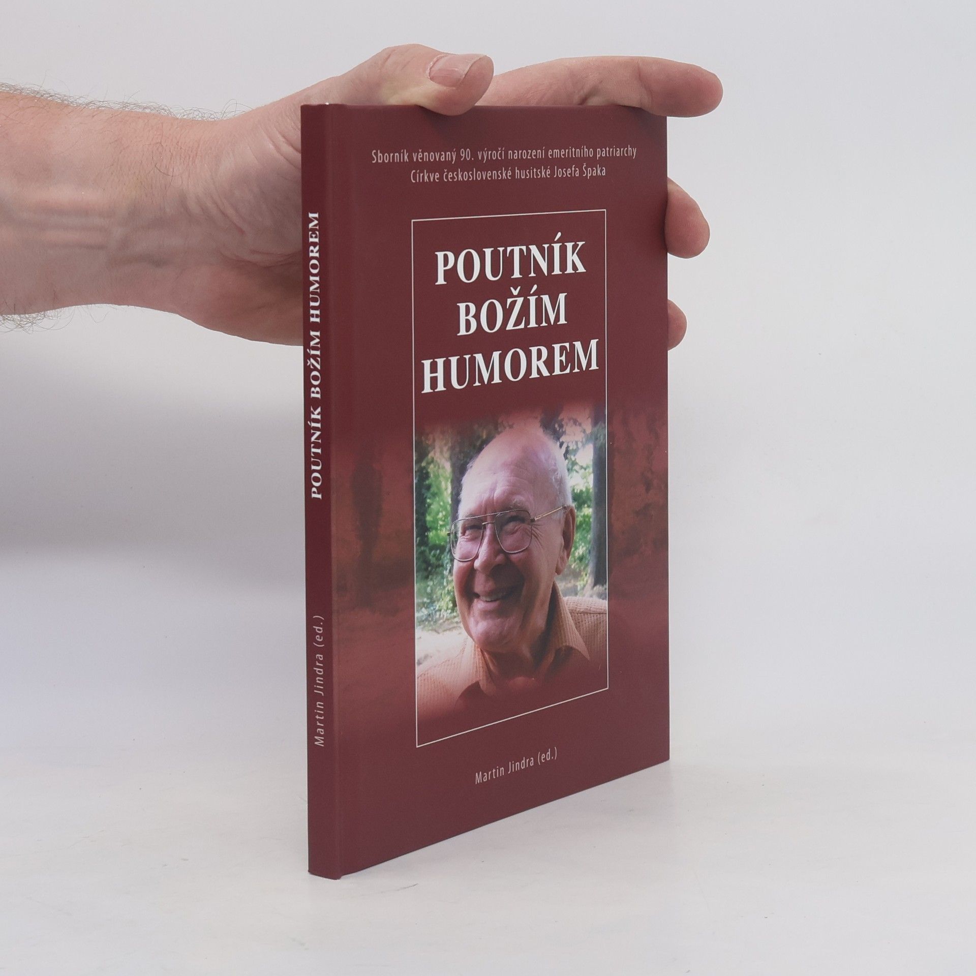 Josef Špak Poutník Božím humorem : sborník věnovaný 90. výročí narození emeritního patriarchy Církve československé husitské Josefa Špaka
