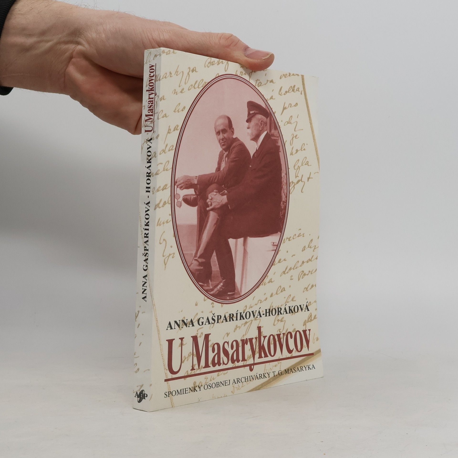 Anna Horáková Gašparíková U Masarykovcov. Spomienky osobnej archivárky T. G. Masaryka