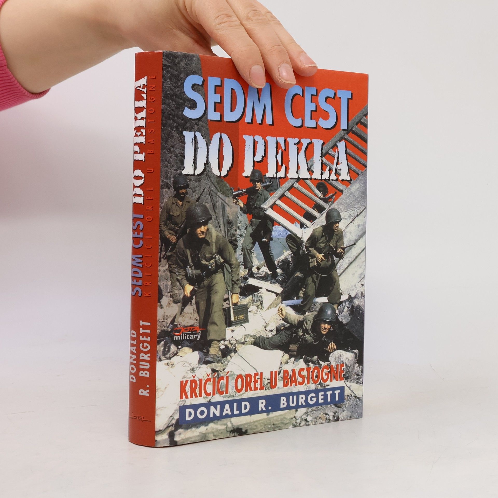 Donald Robert Burgett Sedm cest do pekla: Křičící orel u Bastogne