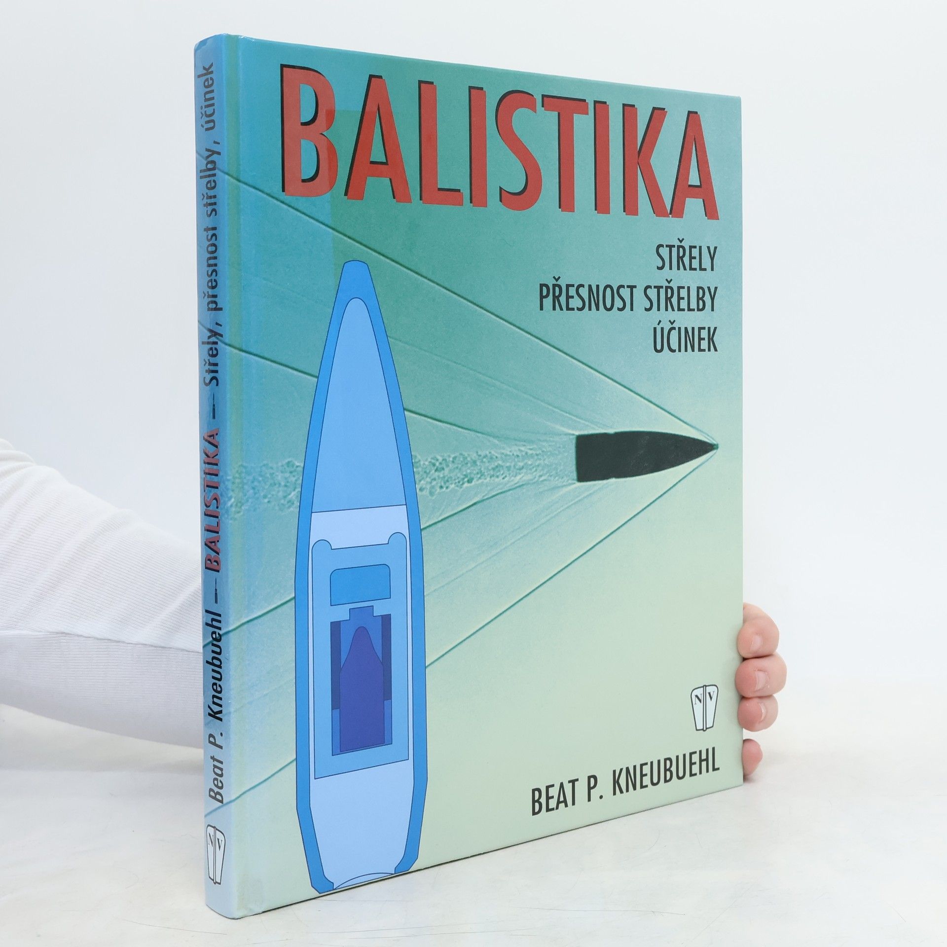 Beat P. Kneubuehl Balistika. Střely, přesnost střelby, účinek