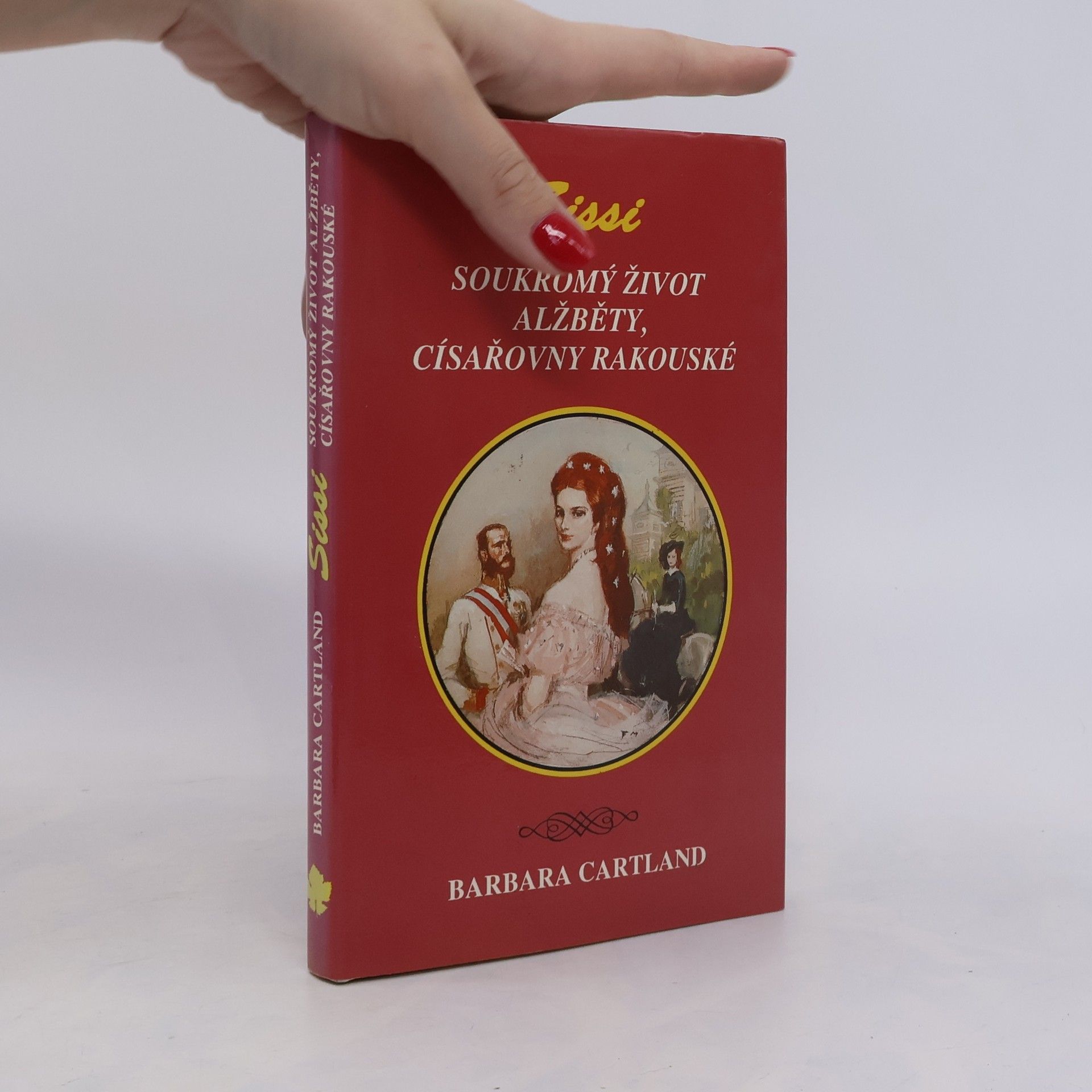 Barbara Cartland Sissi. Soukromý život Alžběty, císařovny rakouské