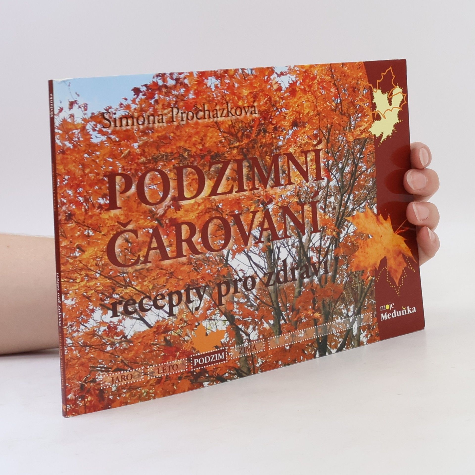 Simona Procházková Podzimní čarování : recepty pro zdraví