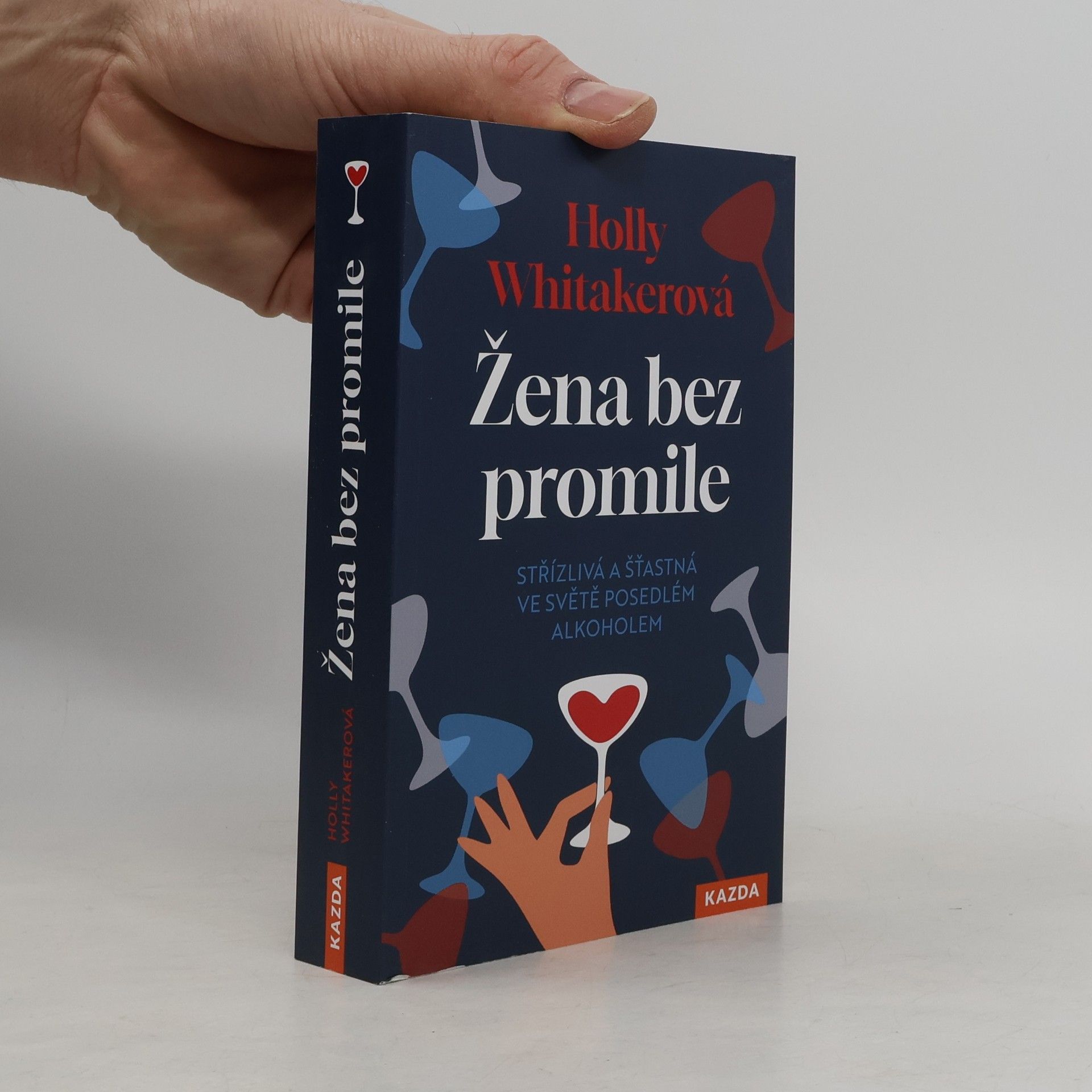 Holly Whitaker Žena bez promile: Střízlivá a šťastná ve světě posedlém alkoholem