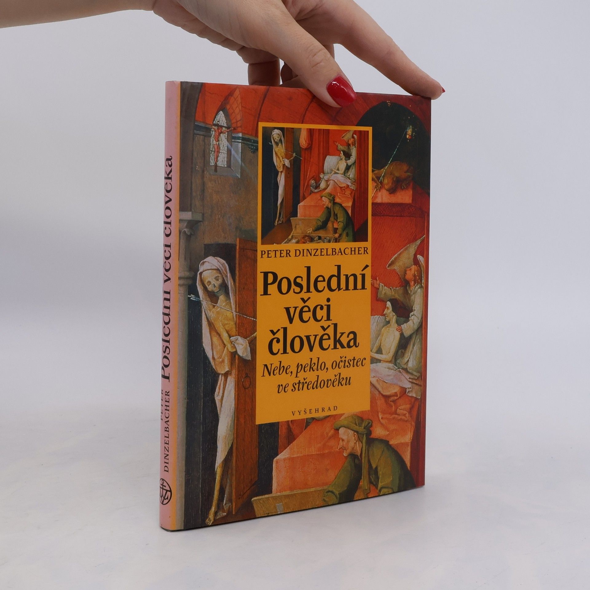 Peter Dinzelbacher Poslední věci člověka : nebe, peklo, očistec ve středověku