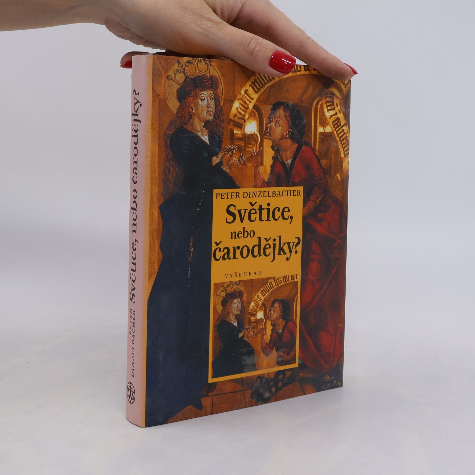 Peter Dinzelbacher Světice, nebo čarodějky? : osudy "jiných" žen ve středověku a novověku