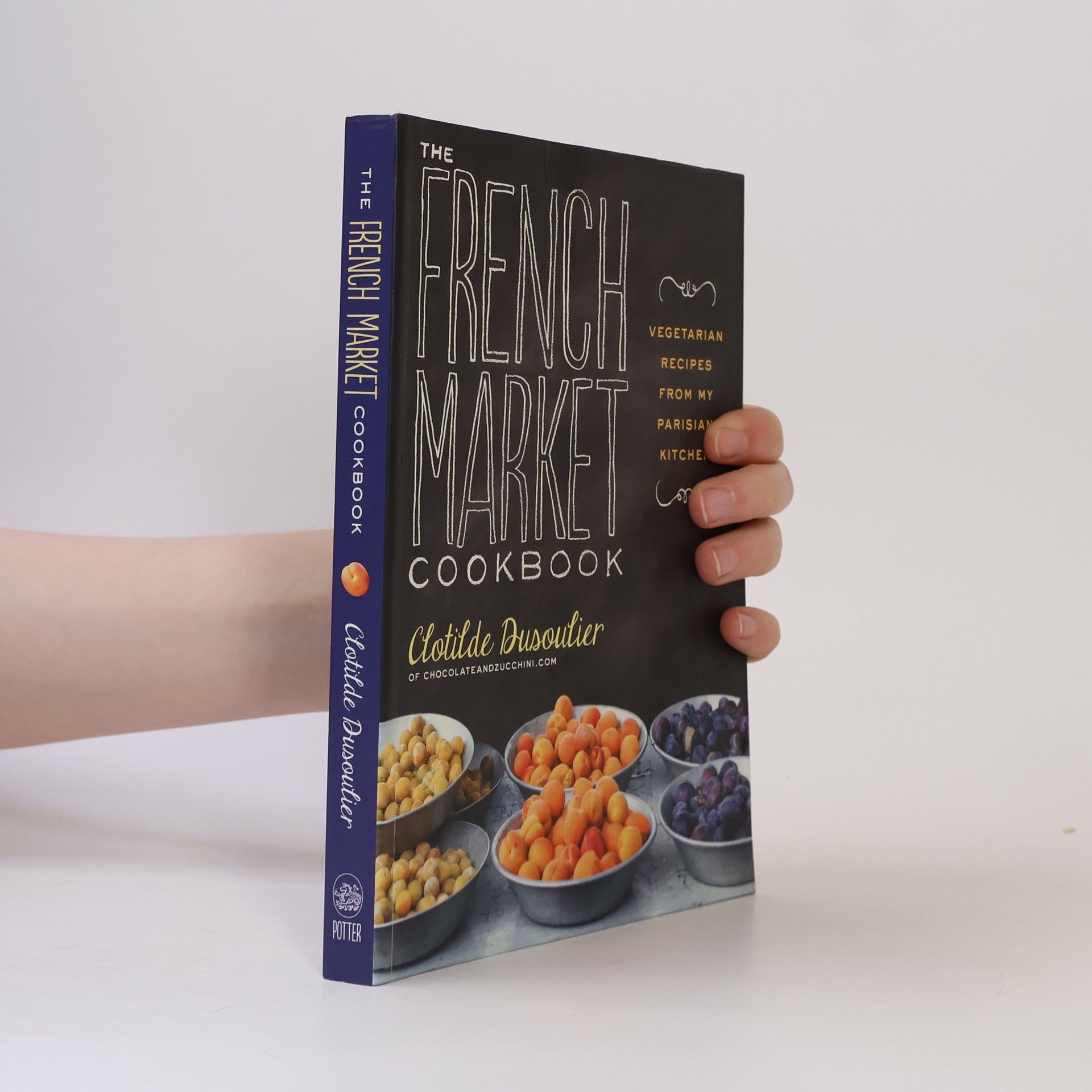 Clotilde Dusoulier The French Market Cookbook