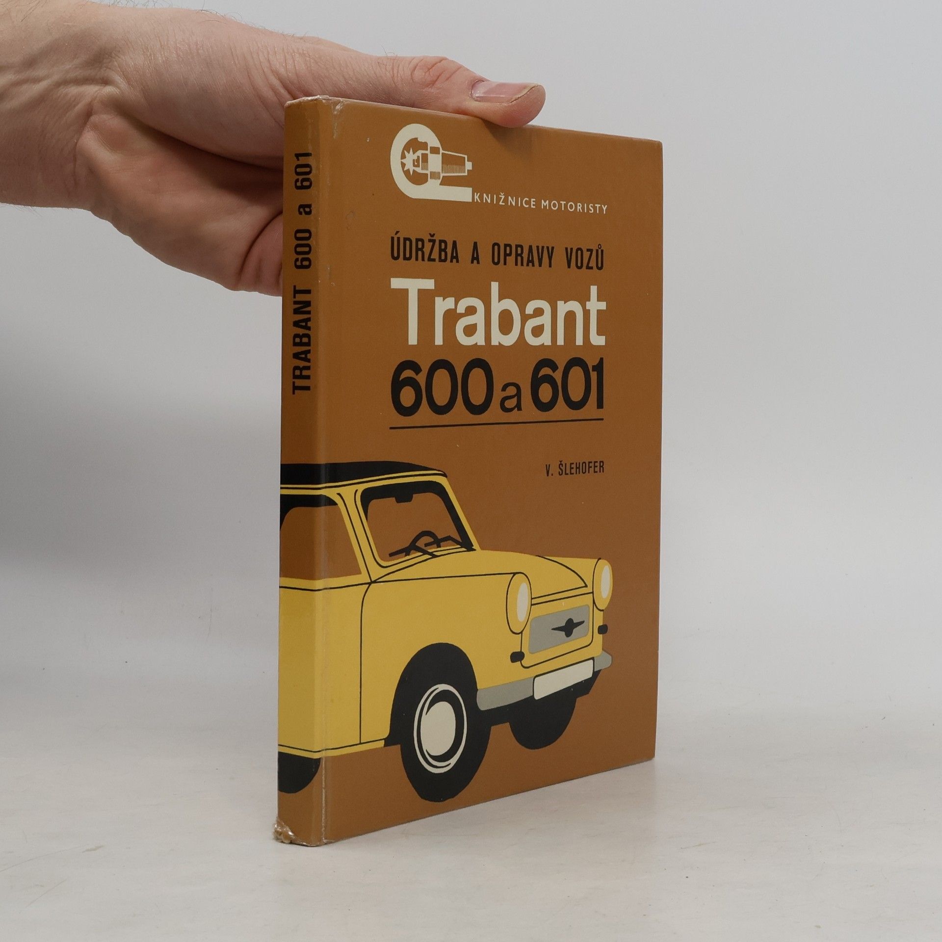 Vlastislav Šlehofer Údržba a opravy vozů Trabant 600 a 601