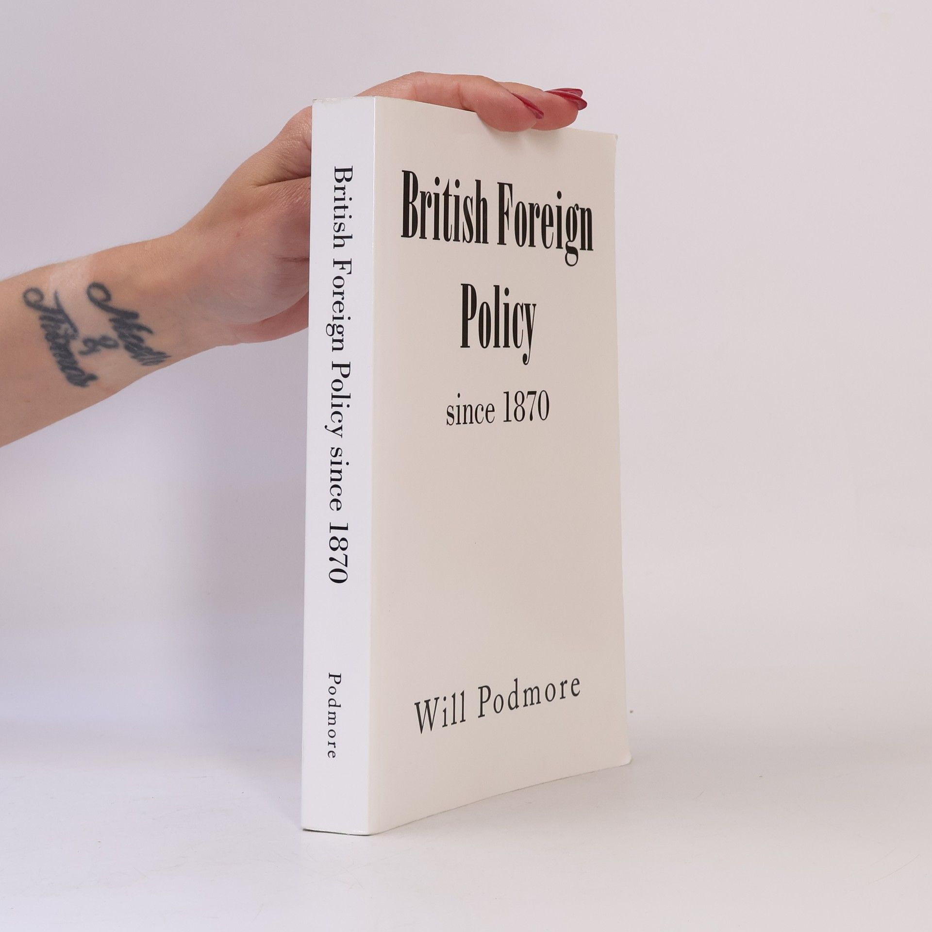 Will Podmore British Foreign Policy Since 1870