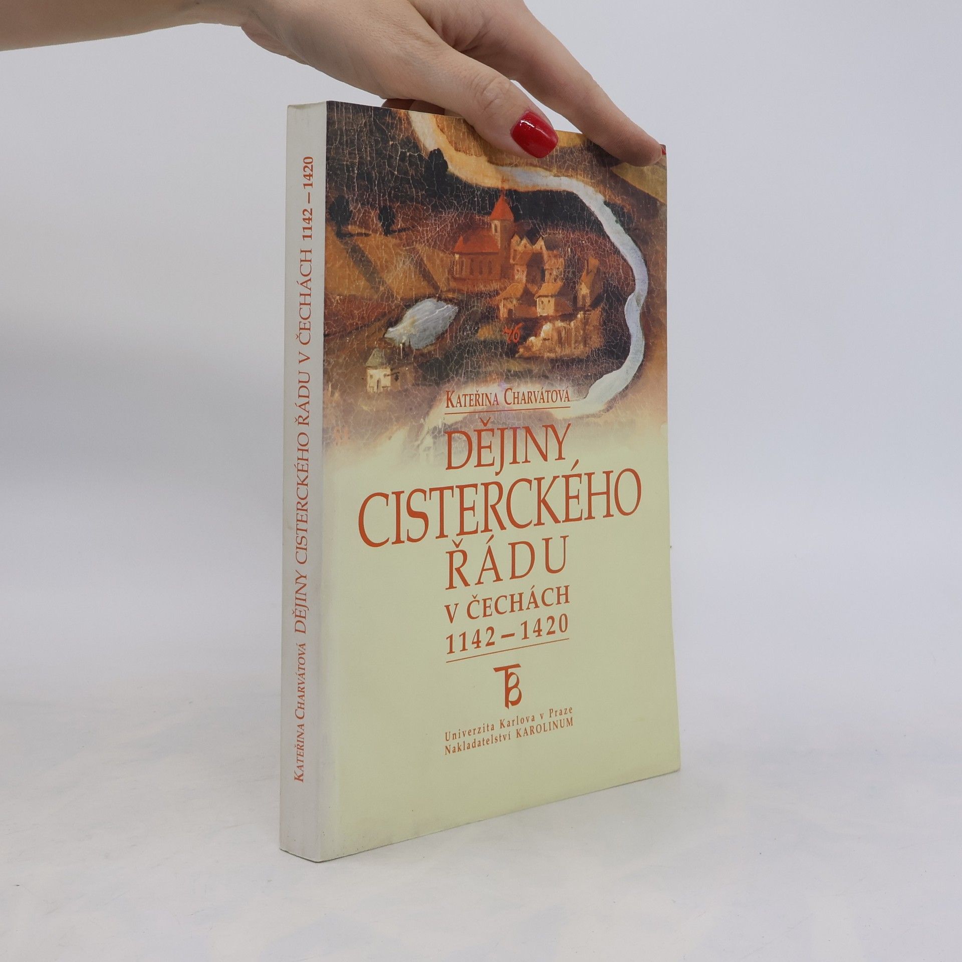 Kateřina Charvátová Dějiny cisterckého řádu v Čechách 1142 - 1420 (2. svazek)