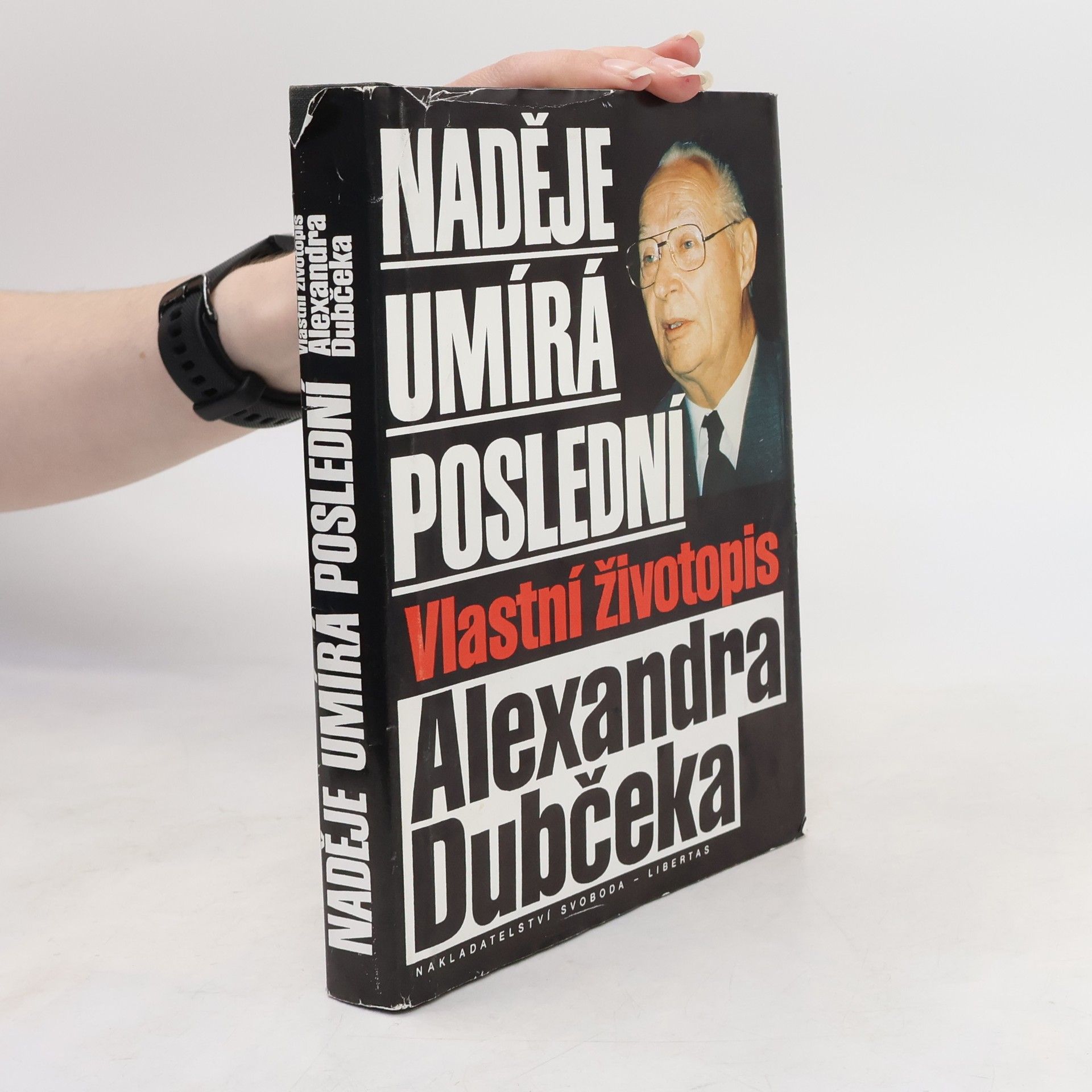 Alexander Dubček Naděje umírá poslední. Vlastní životopis Alexandra Dubčeka
