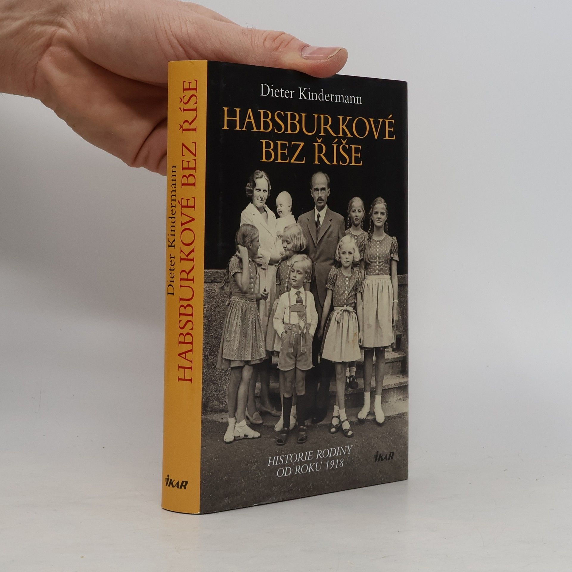 Dieter Kindermann Habsburkové bez říše: Historie rodiny od roku 1918