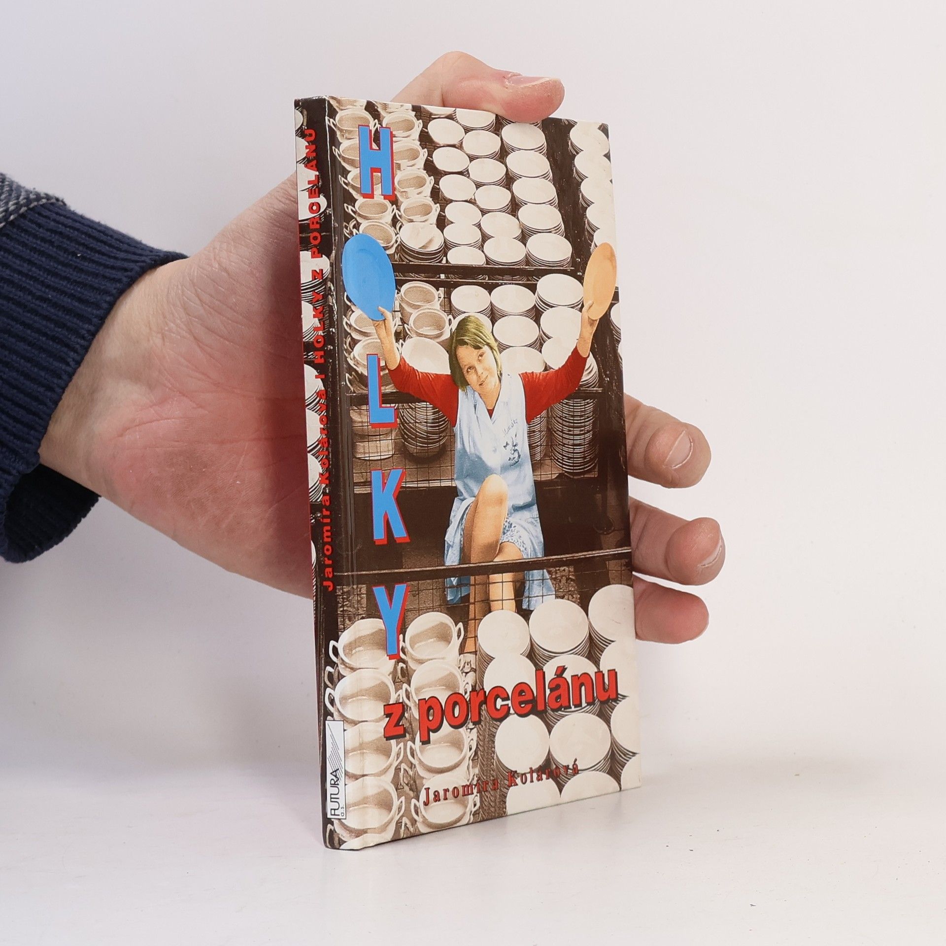 Jaromíra Kolárová Holky z porcelánu