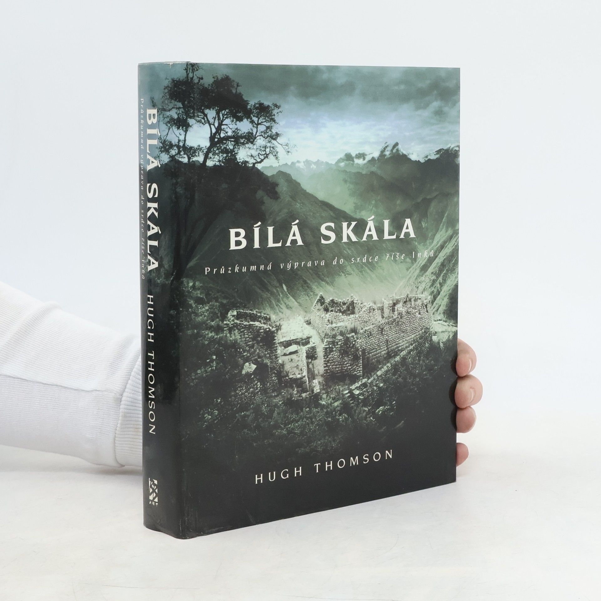 Hugh Thomson Bílá skála. Průzkumná výprava do srdce říše Inků