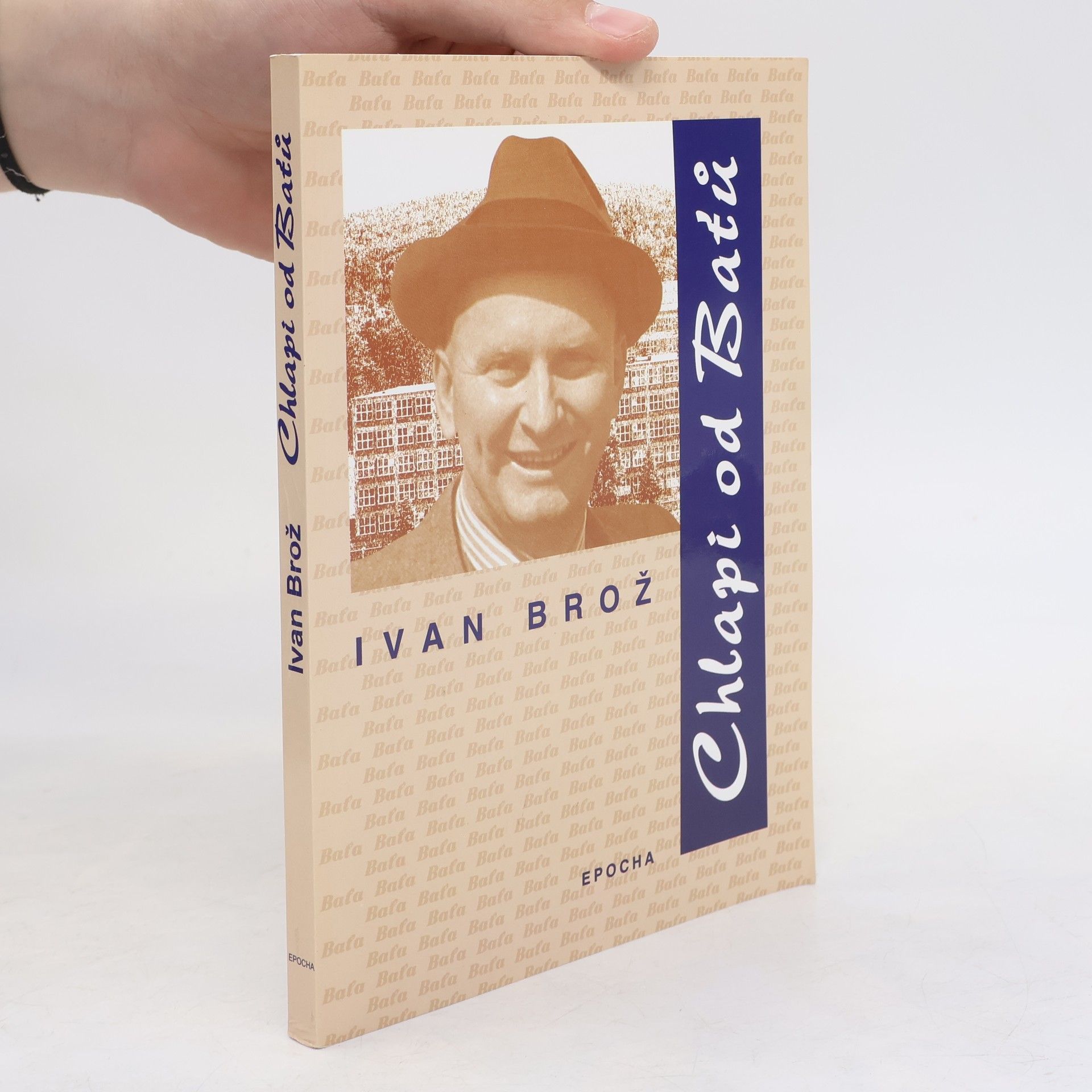 Petr Linda Chlapi od Baťů. Osudy baťovců v době, kdy šéfoval Jan Baťa