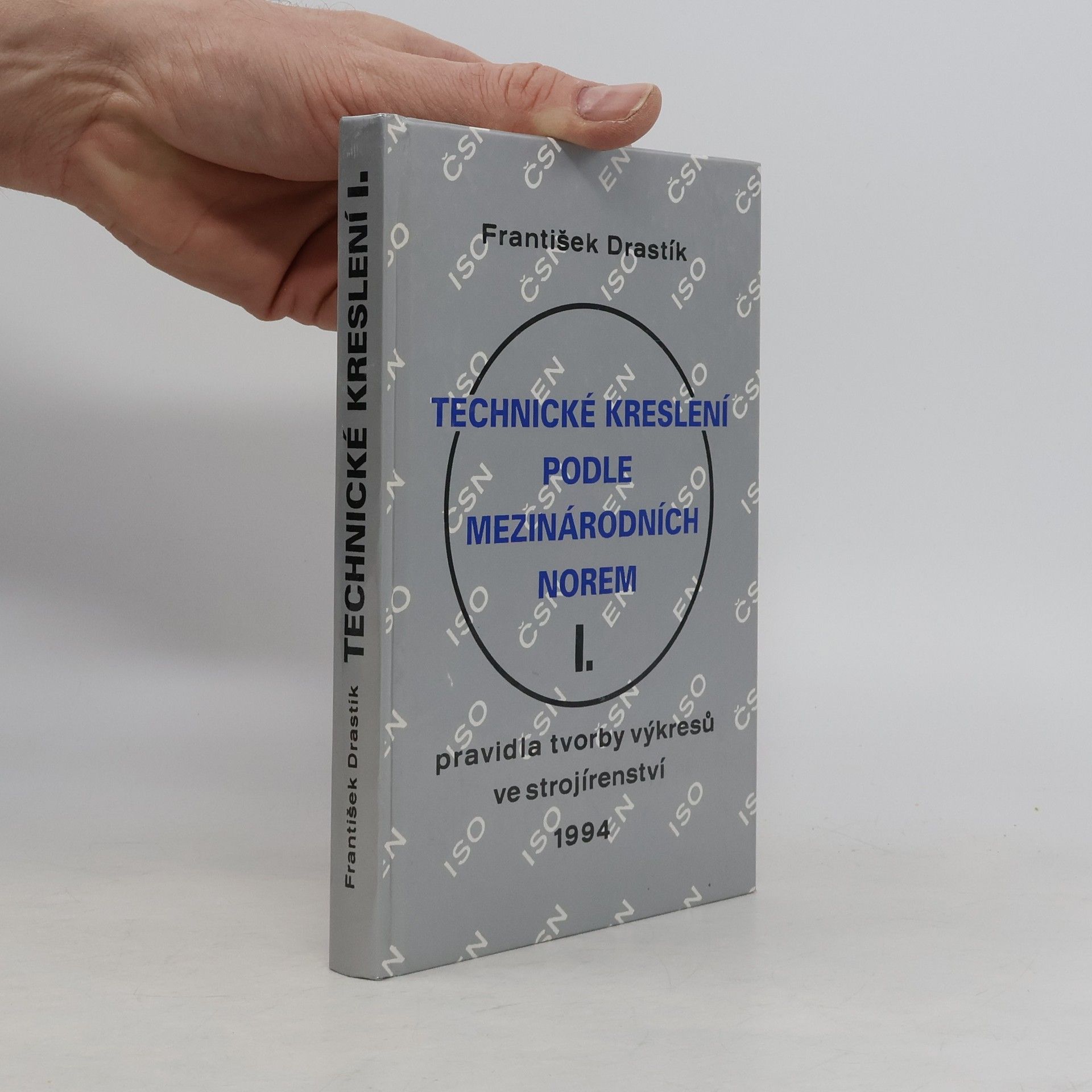 František Drastík Technické kreslení podle mezinárodních norem. I., Pravidla tvorby výkresů ve strojírenství