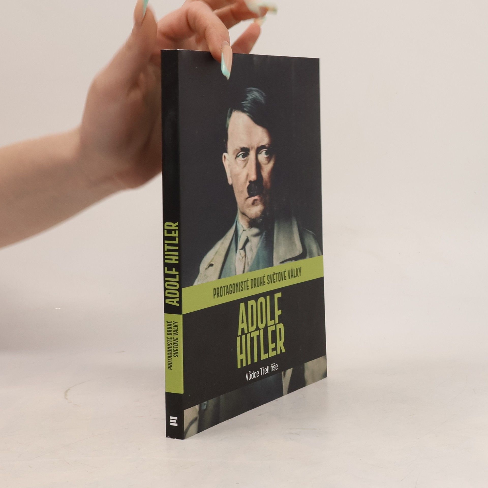 Kolektiv autorů Protagonisté druhé světové války. Adolf Hitler