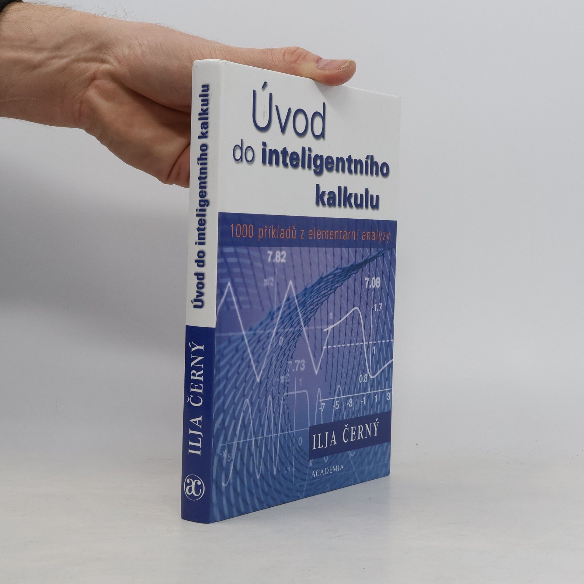 Ilja Černý Úvod do inteligentního kalkulu : 1000 příkladů z elementární analýzy