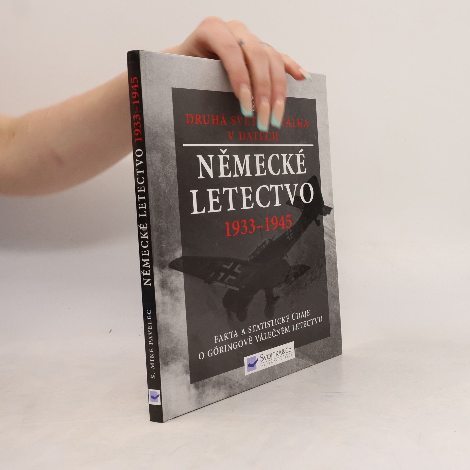 Sterling Michael Pavelec Německé letectvo 1933-1945: Fakta a statistické údaje o Göringově válečném letectvu