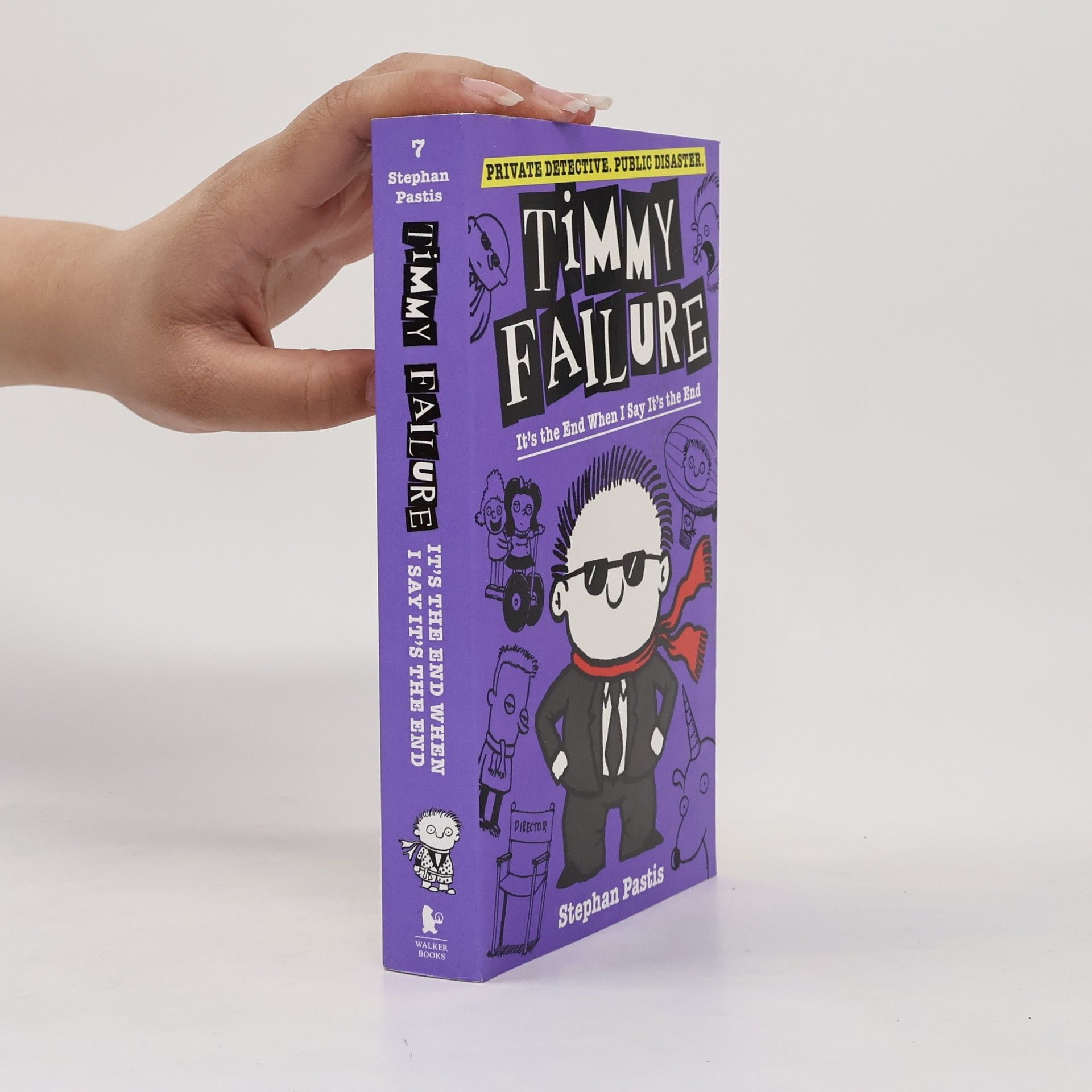 Stephan Pastis Timmy Failure: It's the End When I Say It's the End