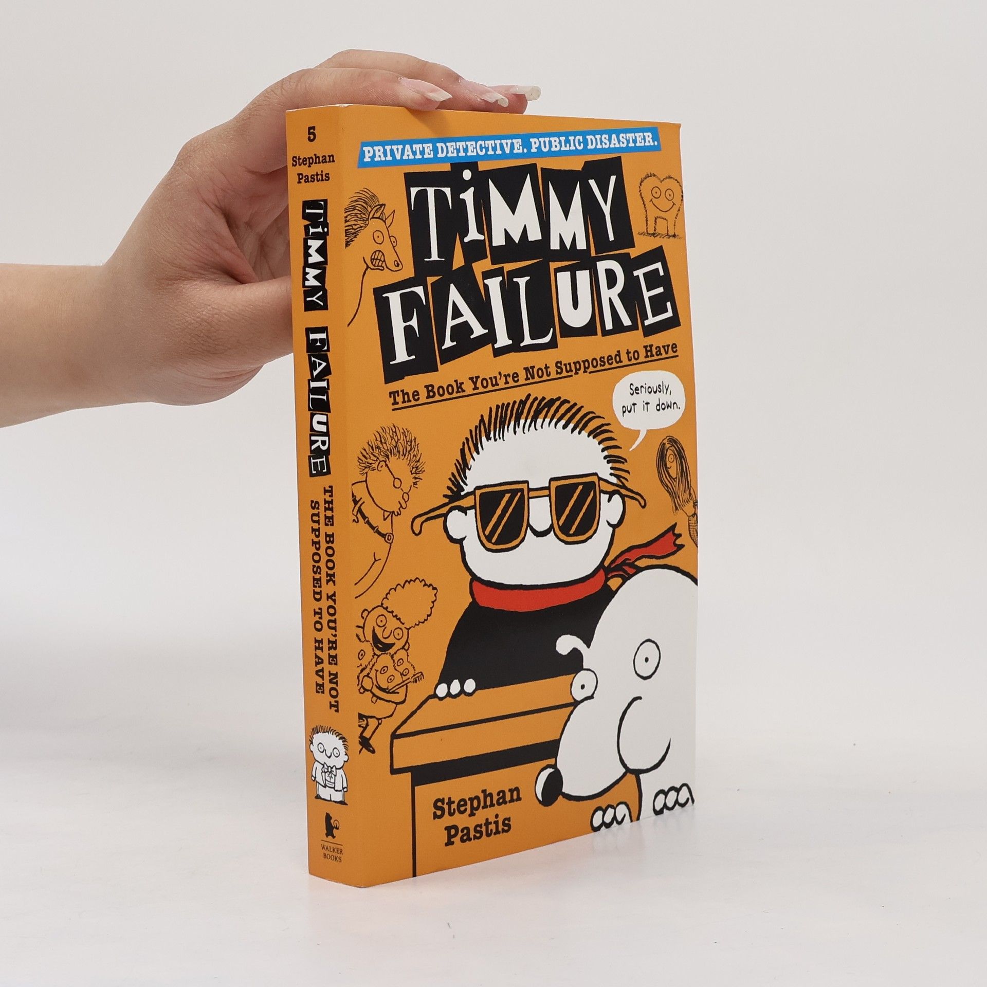 Stephan Pastis Timmy Failure: The Book You're Not Supposed to Have