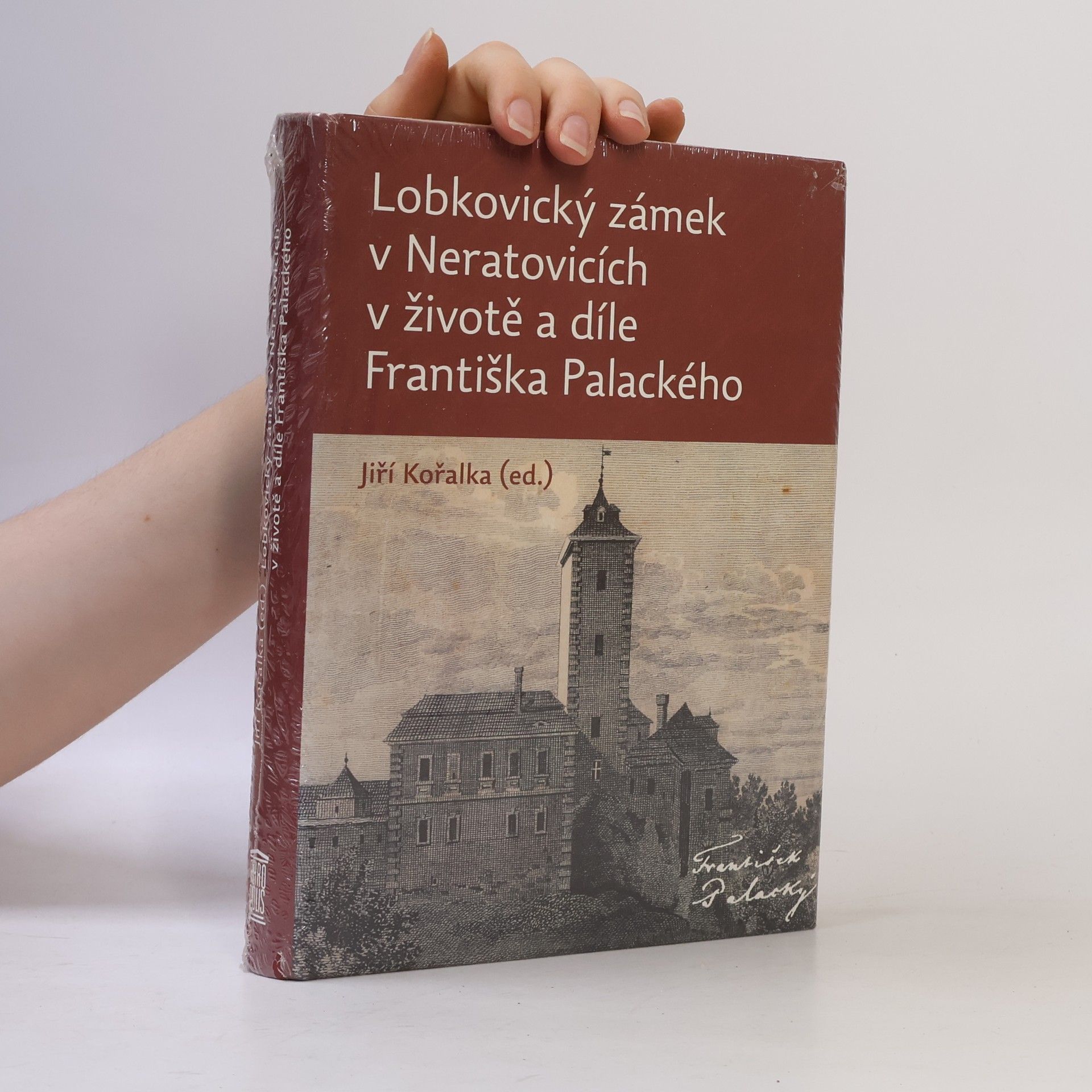 Jiří Kořalka Lobkovický zámek v Neratovicích v životě a díle Františka Palackého