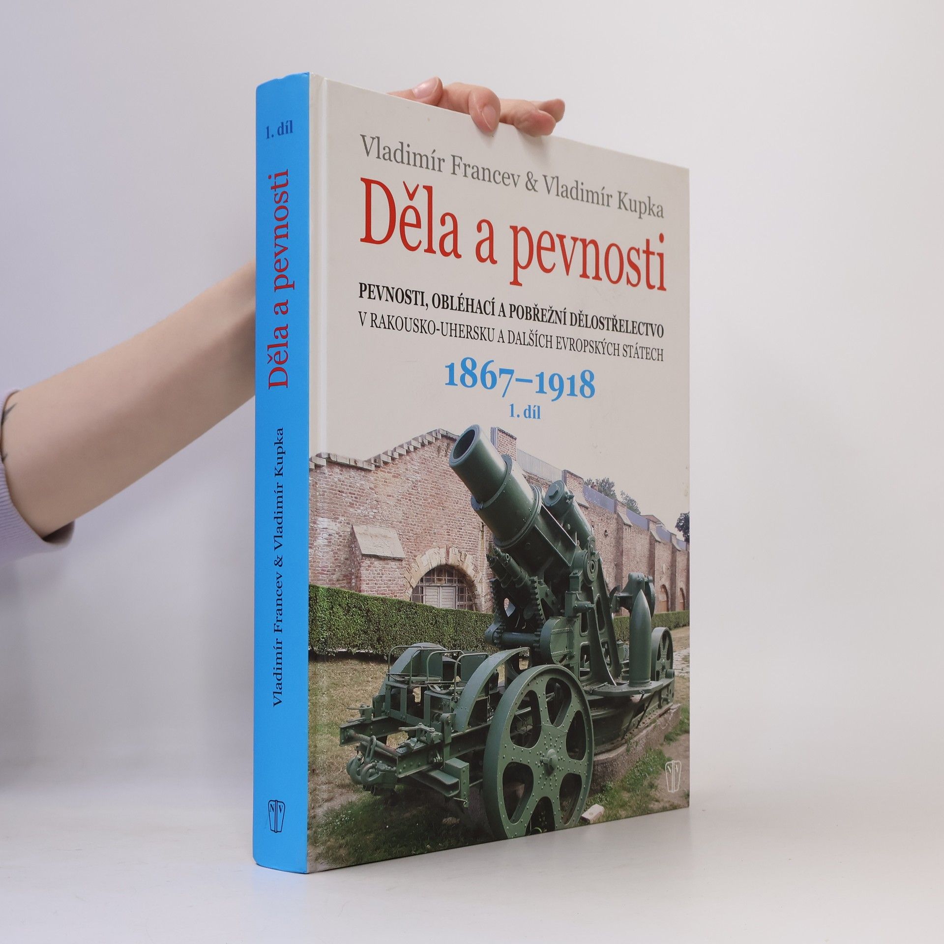 Vladimír Francev Děla a pevnosti 1. 1867-1918