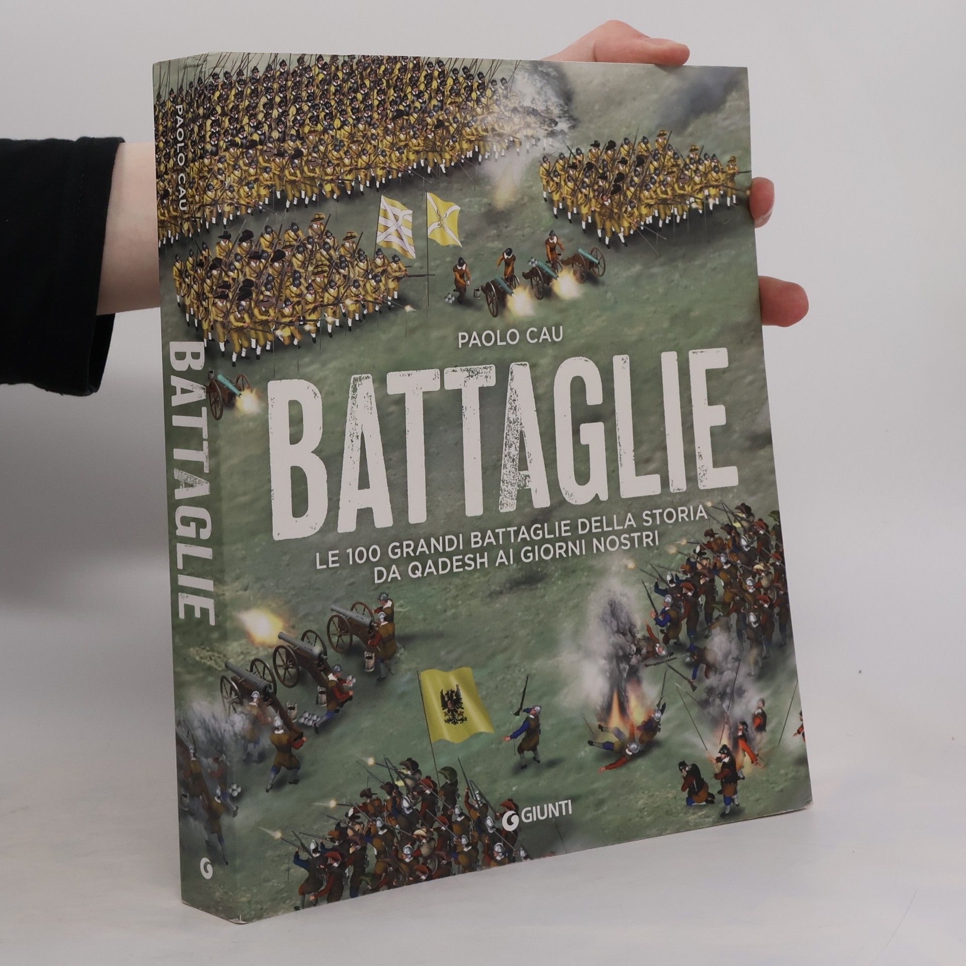 Paolo Cau Battaglie. Le 100 grandi battaglie della storia da Qadesh ai giorni nostri