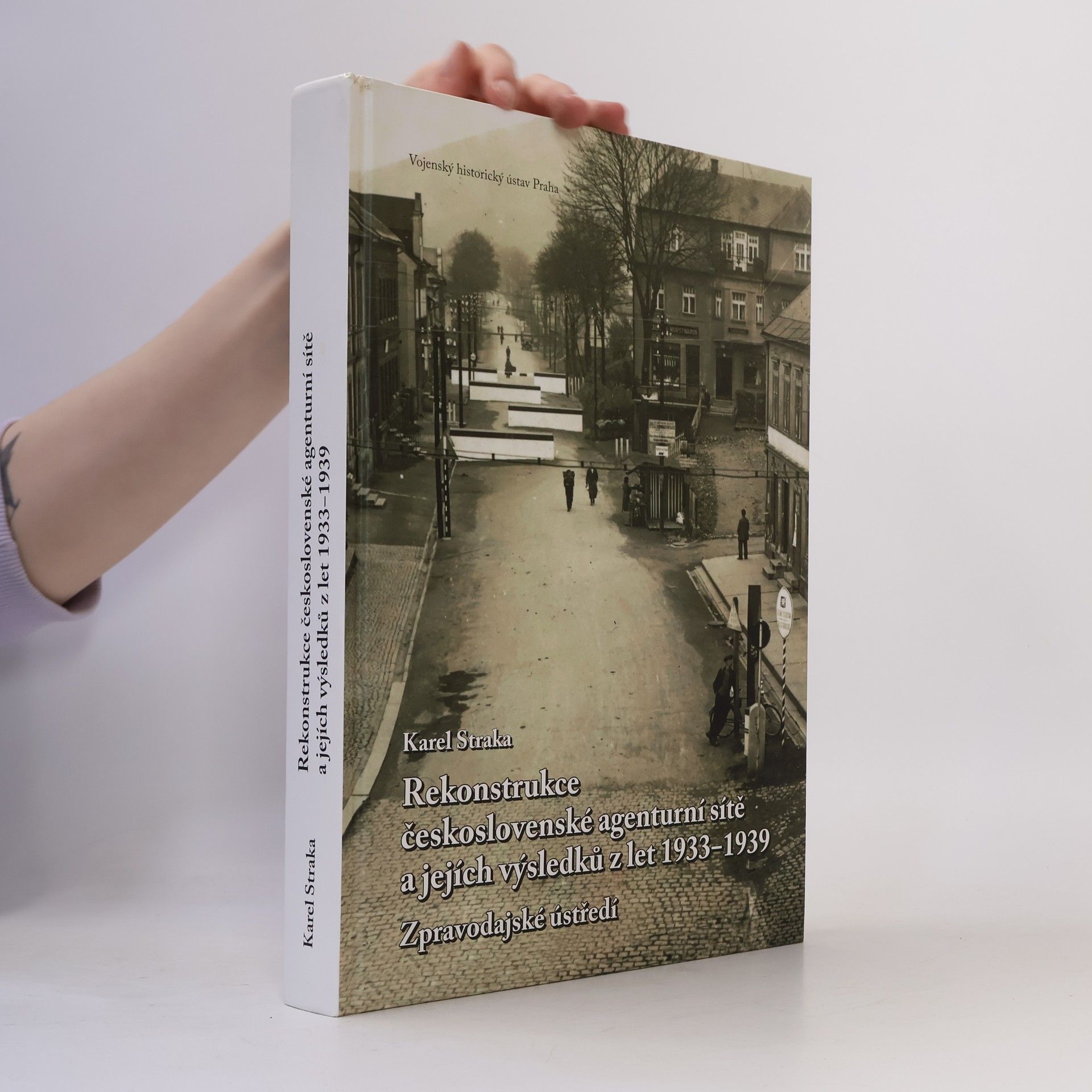 Karel Straka Rekonstrukce československé agenturní sítě a jejích výsledků z let 1933-1939 : zpravodajské ústředí