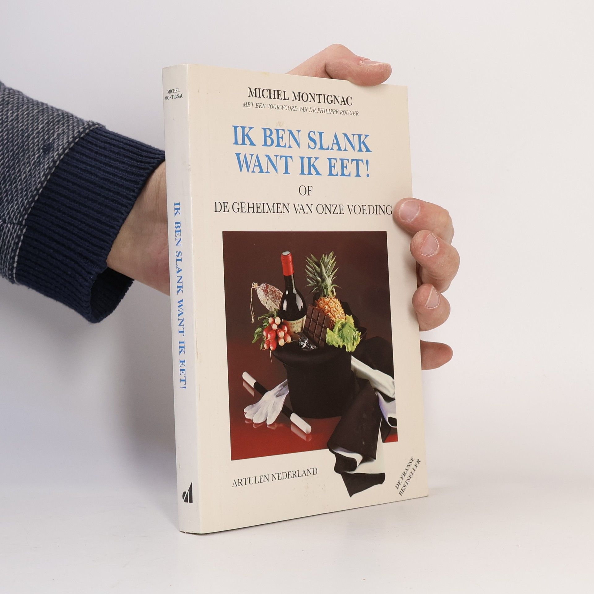 Michel Montignac Ik ben slank want ik eet!, of De geheimen van onze voeding