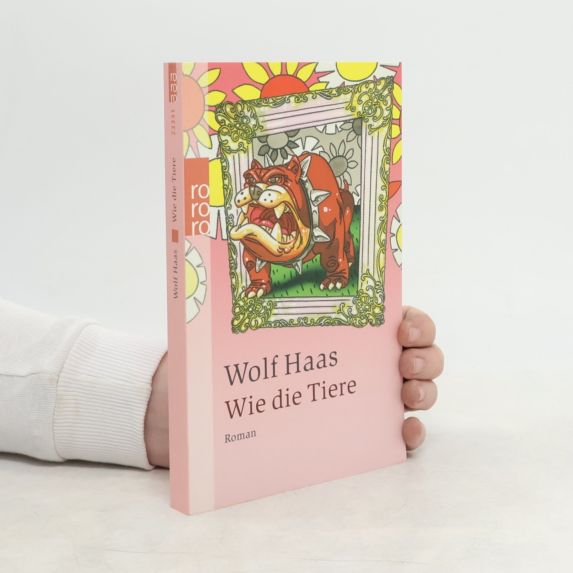 Wolf Haas Wie die Tiere: Roman