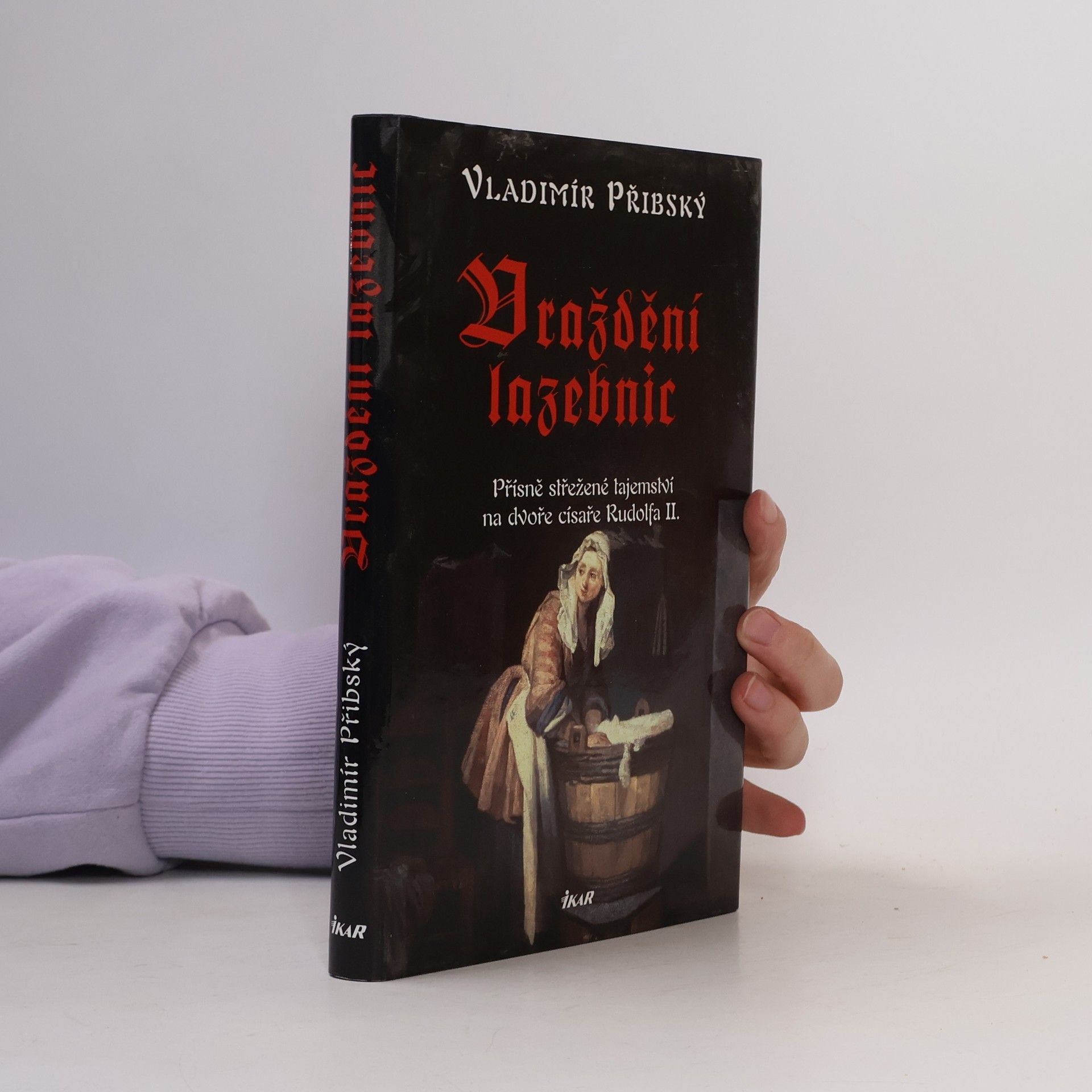 Vladimír Přibský Vraždění lazebnic. Přísně střežené tajemství na dvoře císaře Rudolfa II.