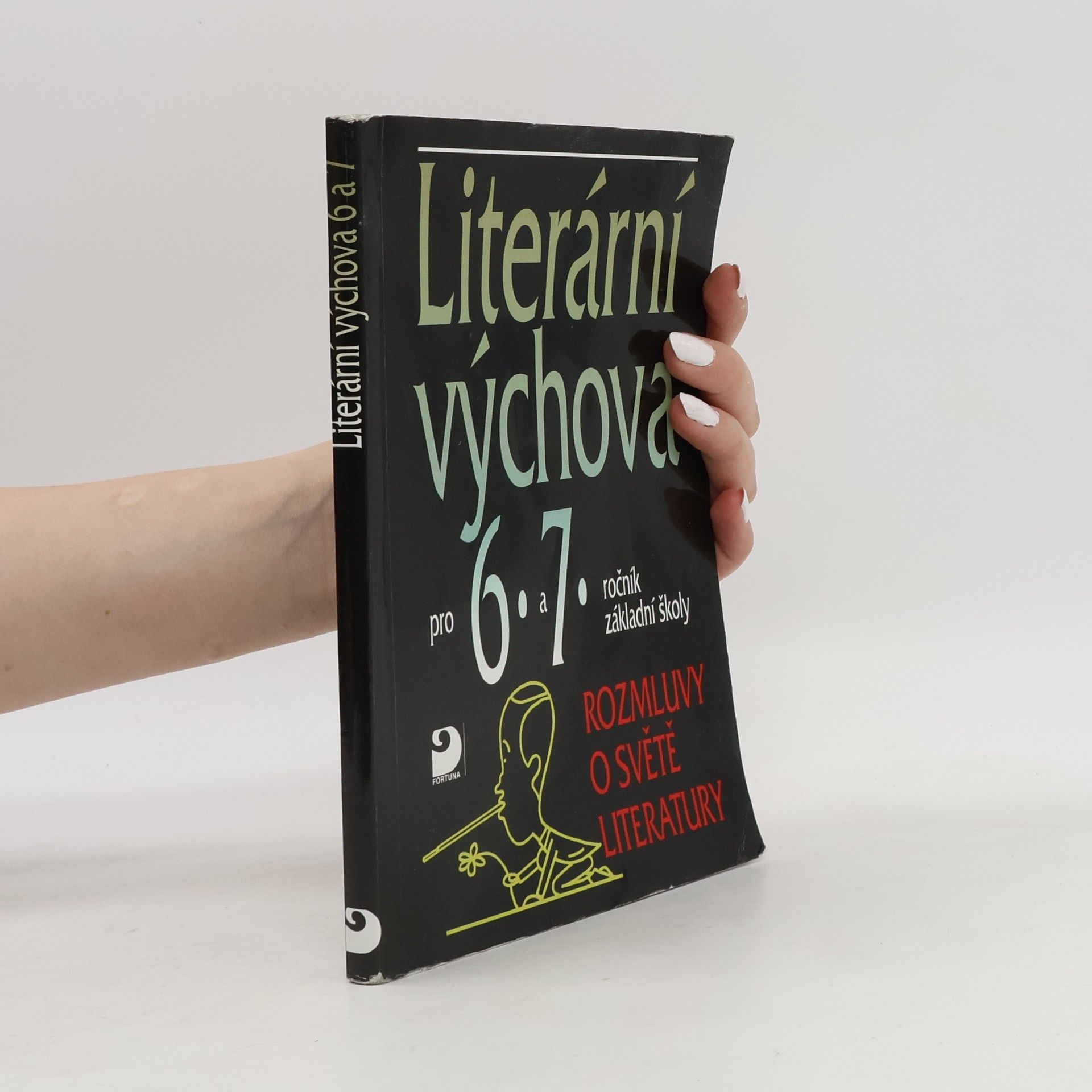 Vladimír Nezkusil Literární výchova pro 6.-7. ročník základní školy a pro odpovídající ročníky víceletých gymnázií : rozmluvy o světě literatury