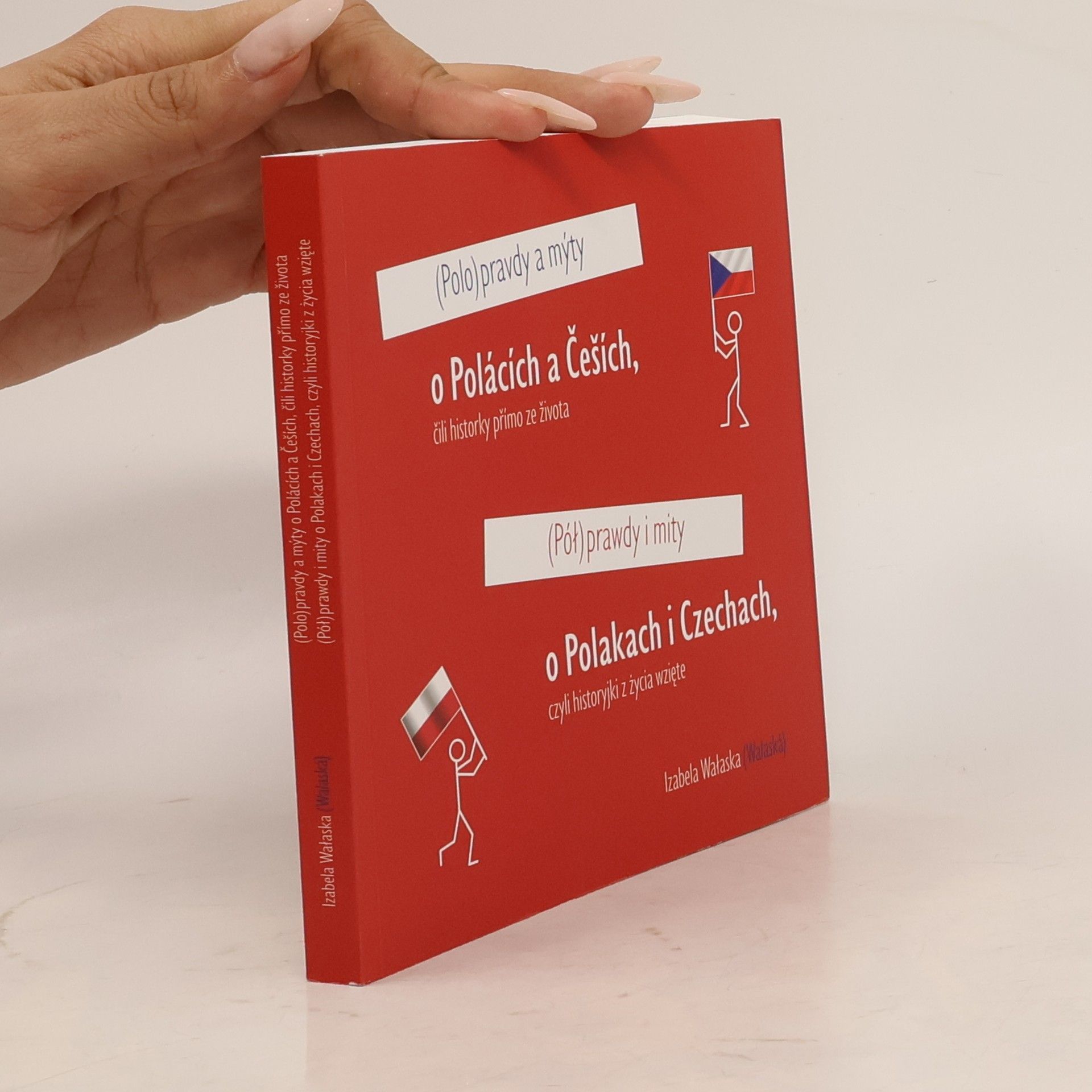 Izabela Walaská (Polo)pravdy a mýty o Polácích a Češích, čili historky přímo ze života. (Pół)prawdy i mity o Polakach i Czechach, czyli historyjki z życia wzięte