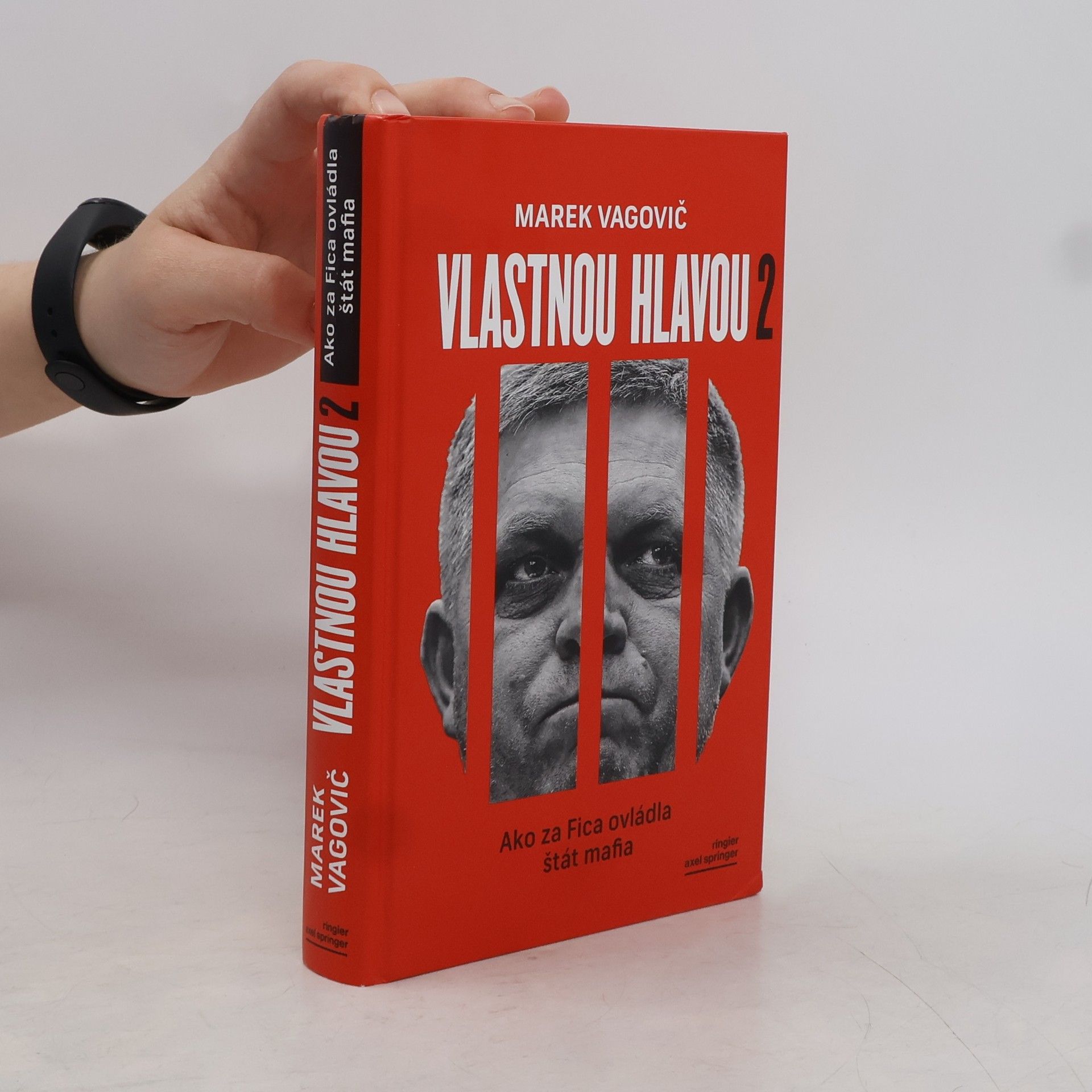 Marek Vagovič Vlastnou hlavou 2. Ako za Fica ovládla štát mafia