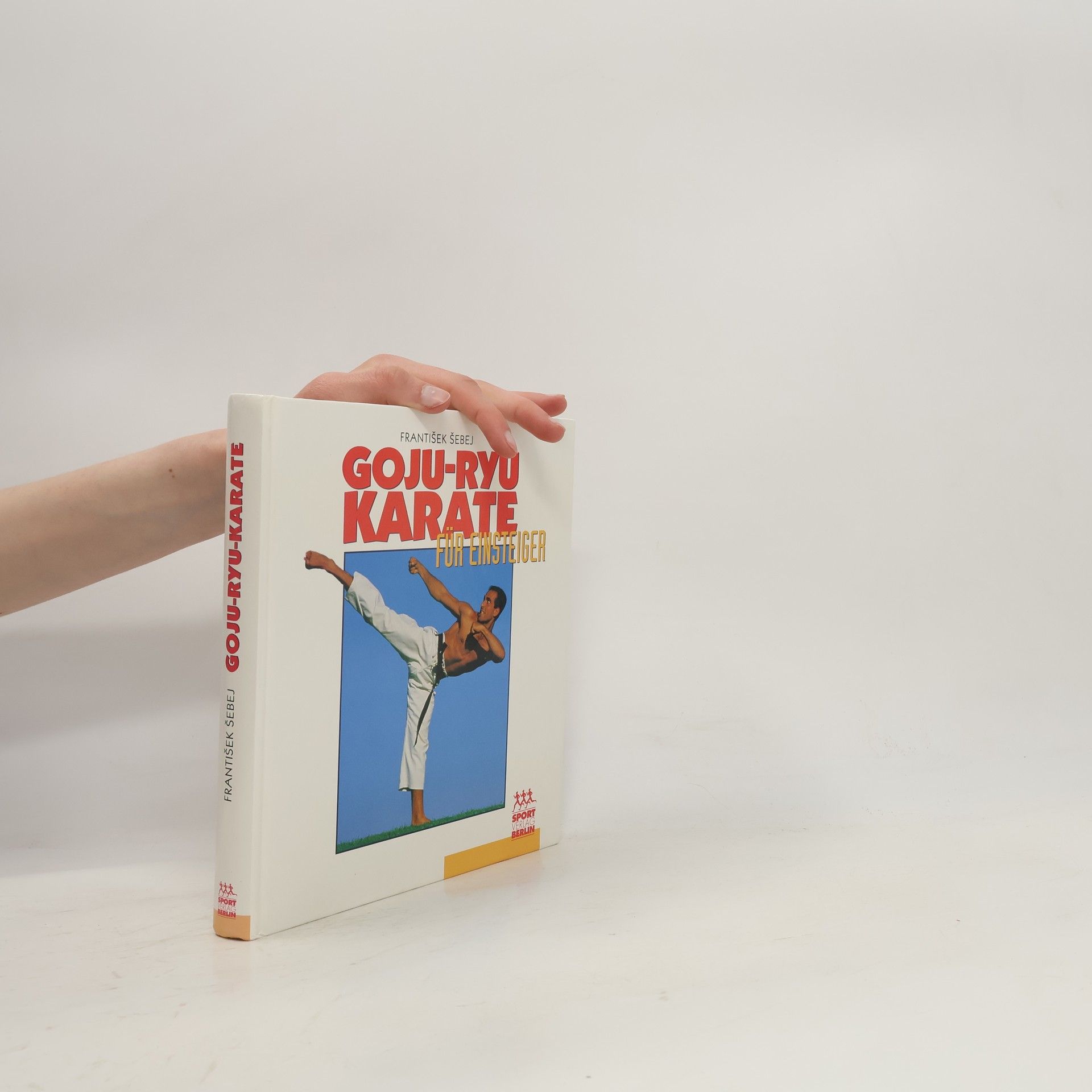 František Šebej Goju-ryu-Karate für Einsteiger