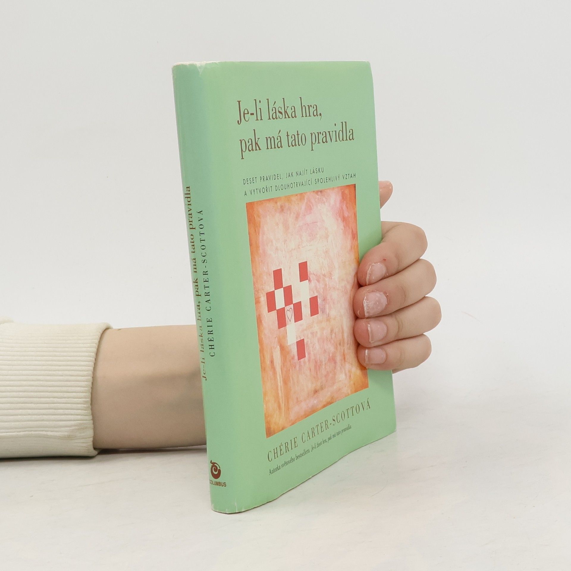 Chérie CarterScott Je-li láska hra, pak má tato pravidla