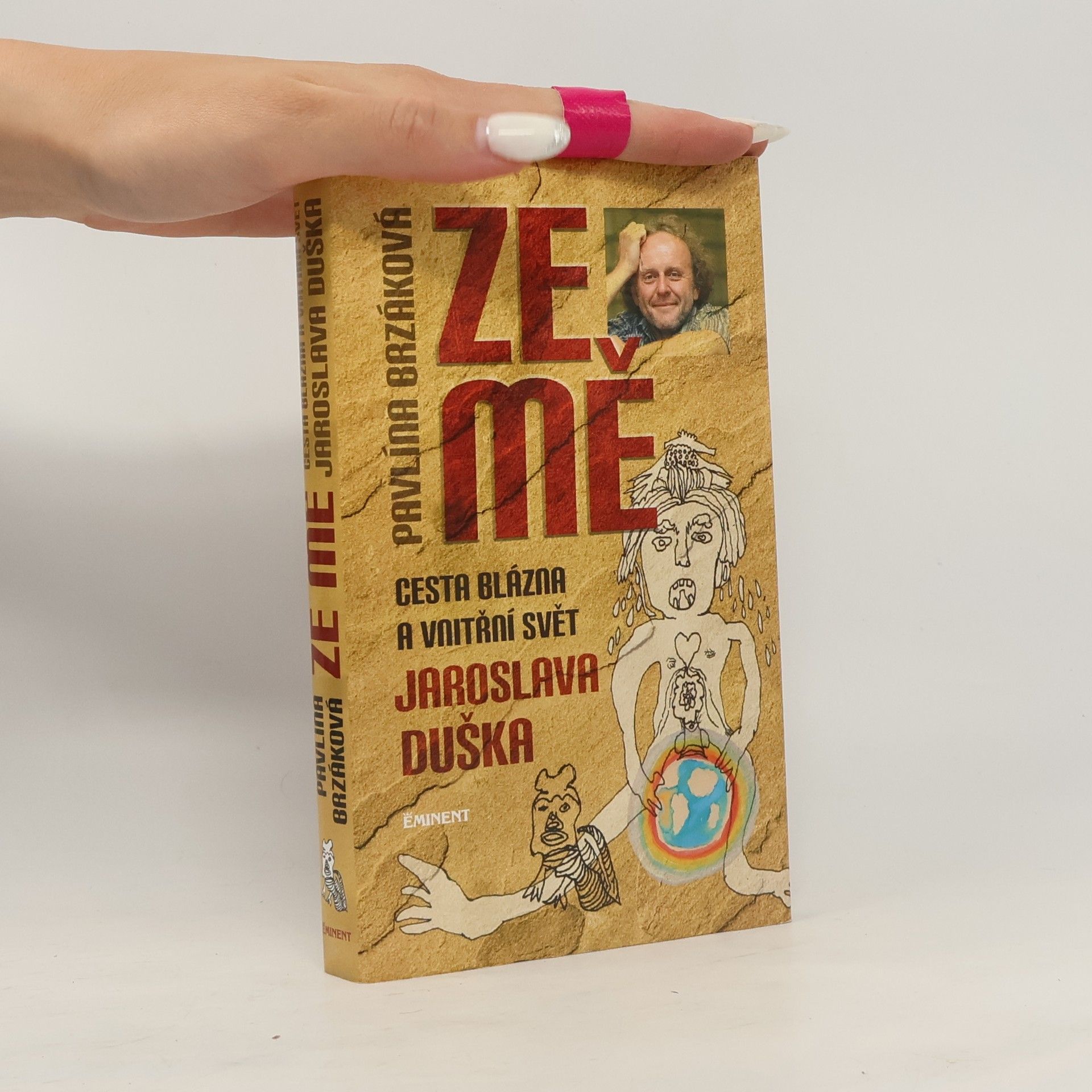 Pavlína Brzáková Ze mě. Cesta Blázna a vnitřní svět Jaroslava Duška
