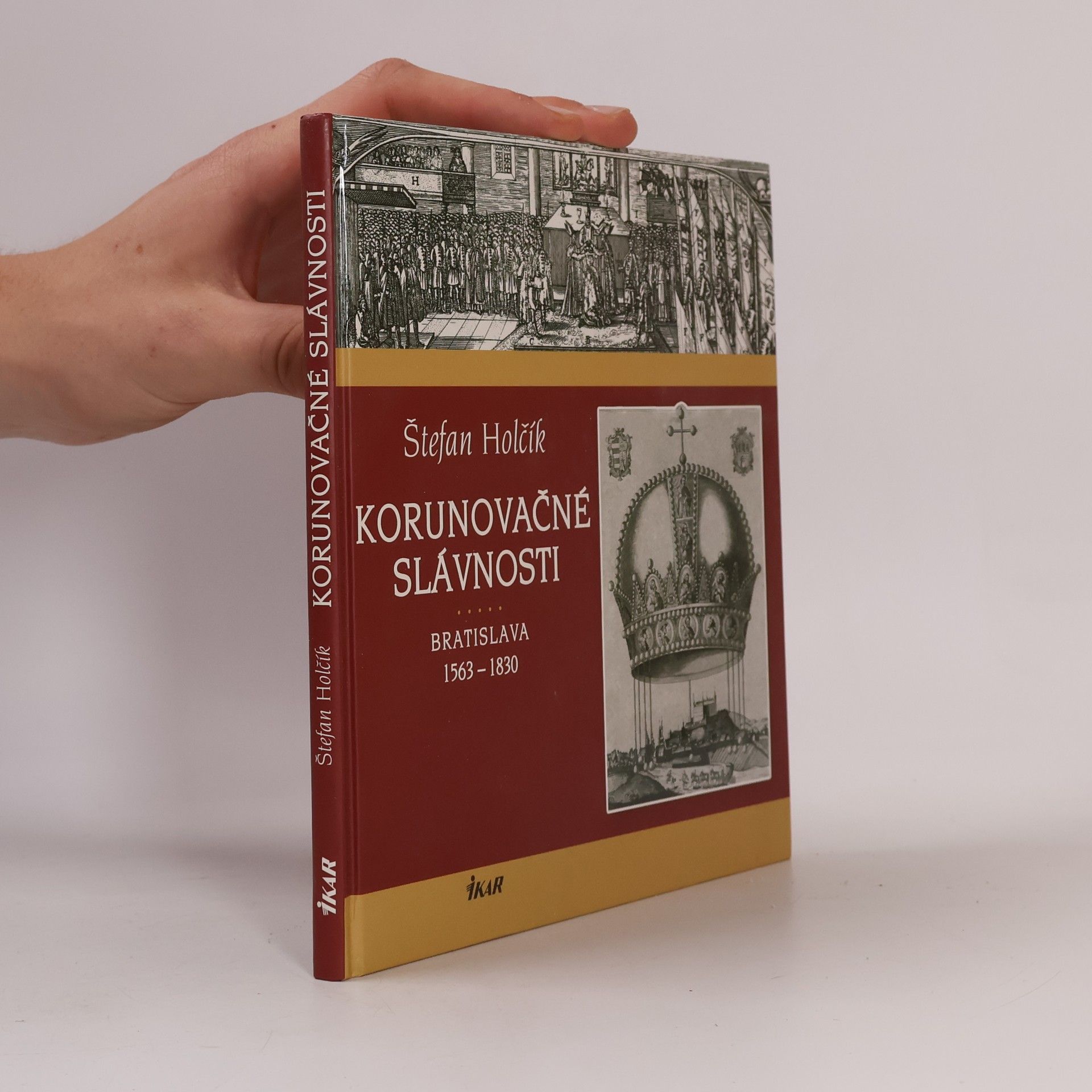 Štefan Holčík Korunovačné slávnosti Bratislava 1563-1830