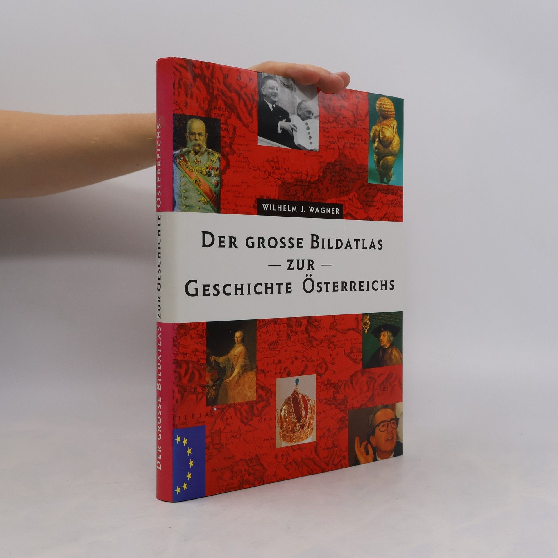 Wilhelm J. Wagner Der grosse Bildatlas zur Geschichte Österreichs