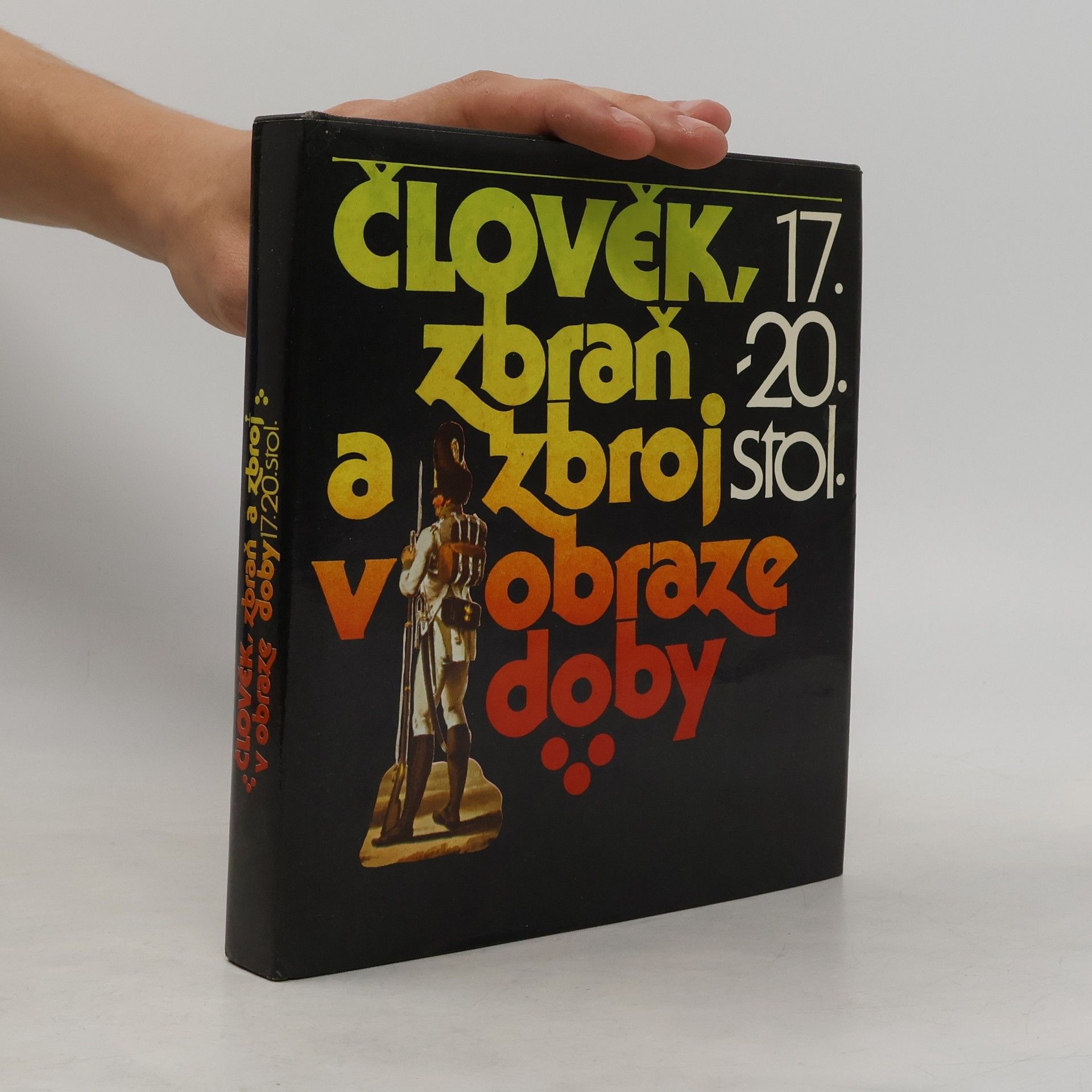 Petr Klučina Člověk, zbraň a zbroj v obraze doby 17.-20. století