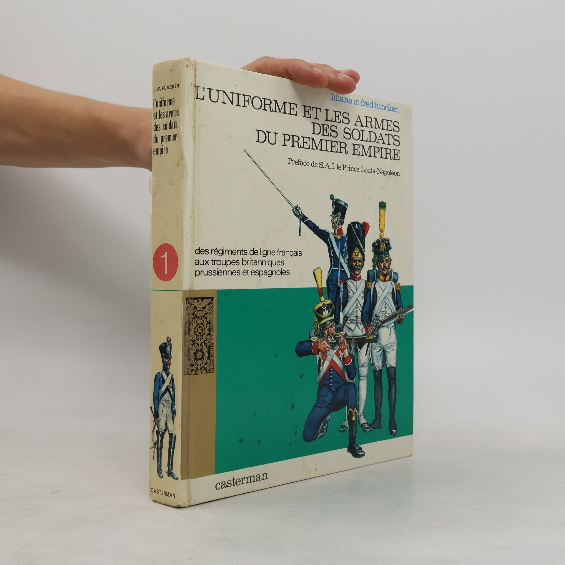 Fred Funcken L'uniforme et les armes des solldats du premier empire